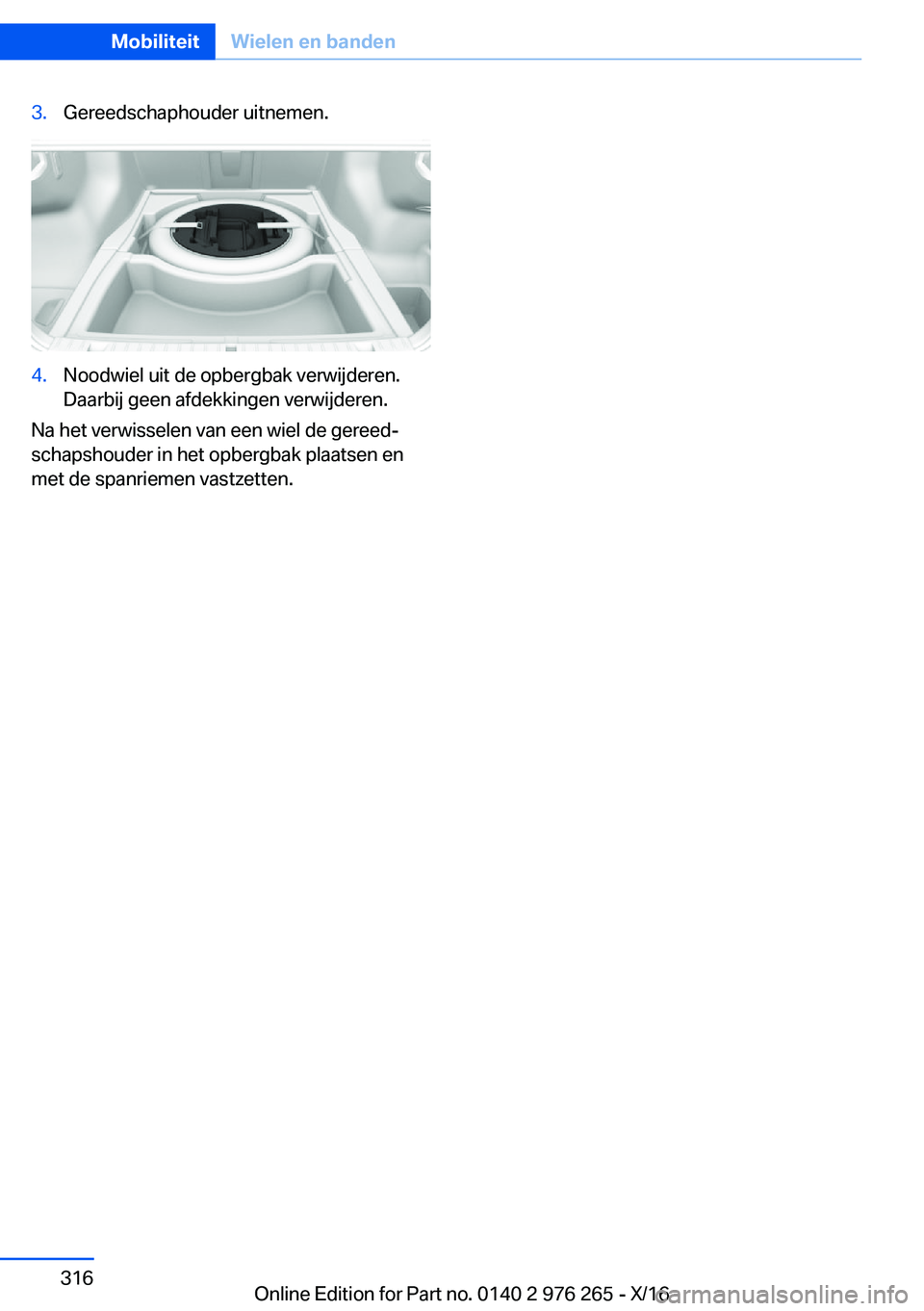 BMW 7 SERIES 2017  Instructieboekjes (in Dutch) �3�.�G�e�r�e�e�d�s�c�h�a�p�h�o�u�d�e�r� �u�i�t�n�e�m�e�n�.�4�.�N�o�o�d�w�i�e�l� �u�i�t� �d�e� �o�p�b�e�r�g�b�a�k� �v�e�r�w�i�j�d�e�r�e�n�.�D�a�a�r�b�i�j� �g�e�e�n� �a�f�d�e�k�k�i�n�g�e�n� �v�e�r�w�i�j