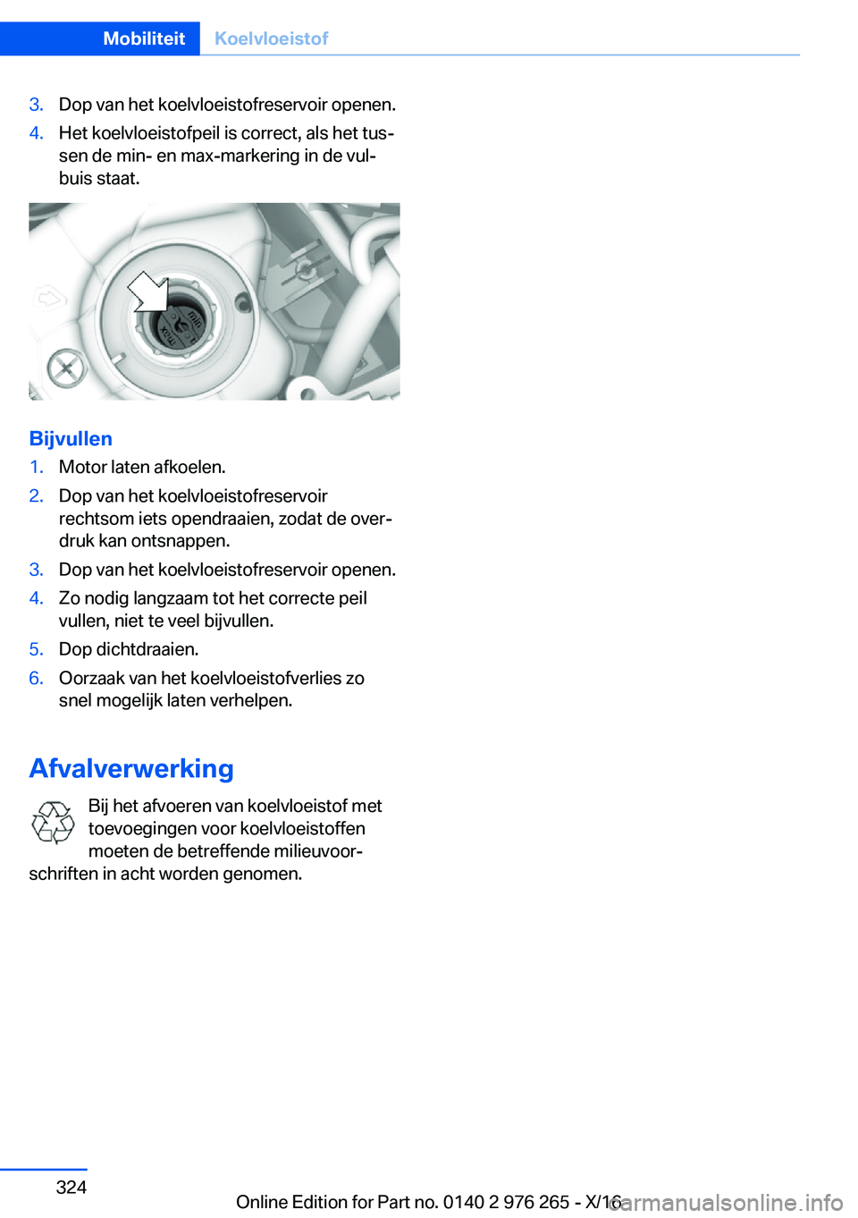 BMW 7 SERIES 2017  Instructieboekjes (in Dutch) �3�.�D�o�p� �v�a�n� �h�e�t� �k�o�e�l�v�l�o�e�i�s�t�o�f�r�e�s�e�r�v�o�i�r� �o�p�e�n�e�n�.�4�.�H�e�t� �k�o�e�l�v�l�o�e�i�s�t�o�f�p�e�i�l� �i�s� �c�o�r�r�e�c�t�,� �a�l�s� �h�e�t� �t�u�sj�s�e�n� �d�e� �m