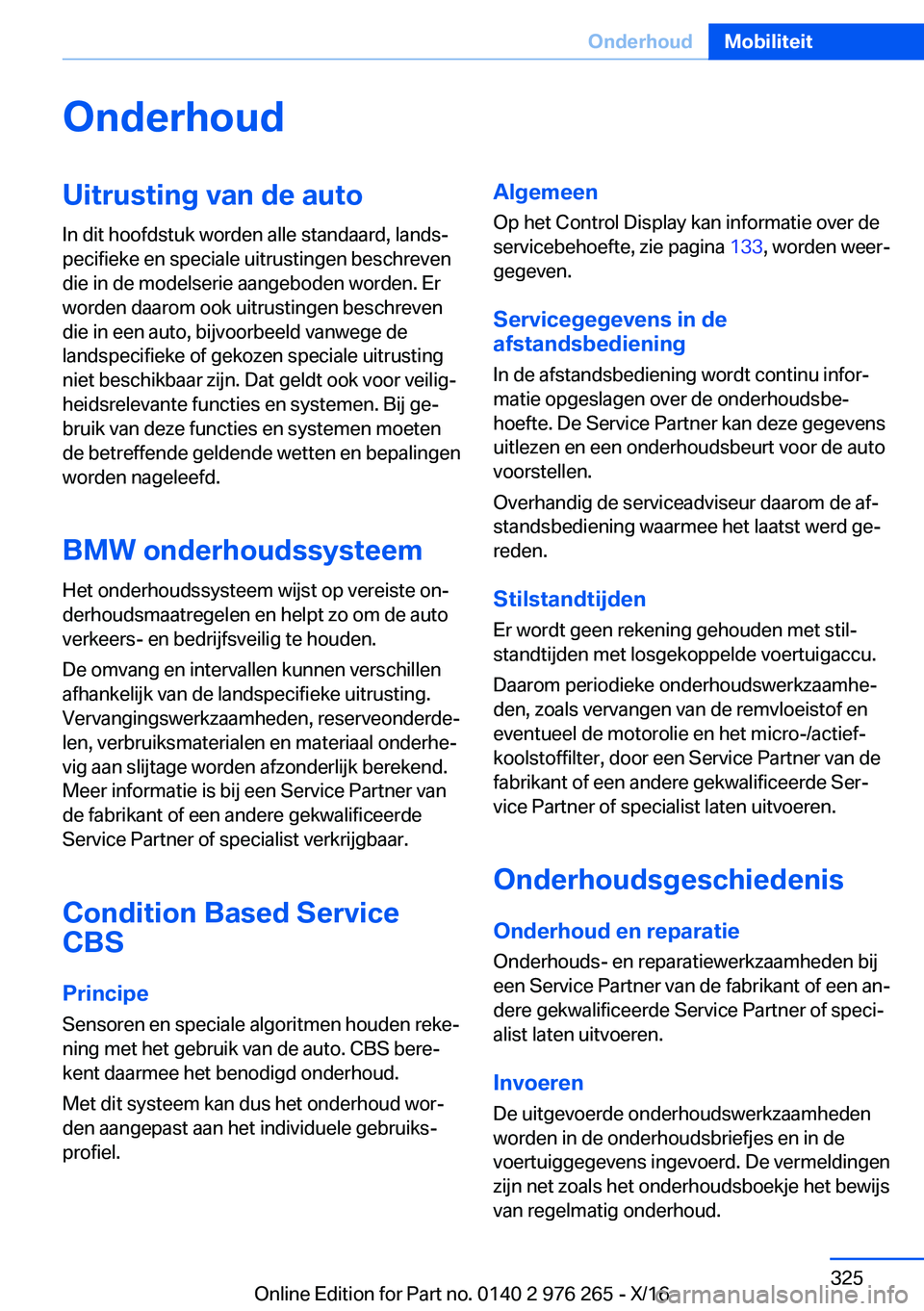 BMW 7 SERIES 2017  Instructieboekjes (in Dutch) �O�n�d�e�r�h�o�u�d�U�i�t�r�u�s�t�i�n�g��v�a�n��d�e��a�u�t�o�I�n� �d�i�t� �h�o�o�f�d�s�t�u�k� �w�o�r�d�e�n� �a�l�l�e� �s�t�a�n�d�a�a�r�d�,� �l�a�n�d�sj
�p�e�c�i�f�i�e�k�e� �e�n� �s�p�e�c�i�a�l�e� �