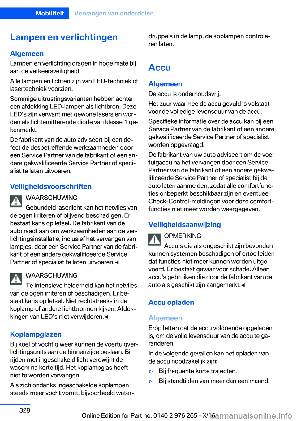 BMW 7 SERIES 2017  Instructieboekjes (in Dutch) �L�a�m�p�e�n��e�n��v�e�r�l�i�c�h�t�i�n�g�e�n�A�l�g�e�m�e�e�n
�L�a�m�p�e�n� �e�n� �v�e�r�l�i�c�h�t�i�n�g� �d�r�a�g�e�n� �i�n� �h�o�g�e� �m�a�t�e� �b�i�j
�a�a�n� �d�e� �v�e�r�k�e�e�r�s�v�e�i�l�i�g�h�e