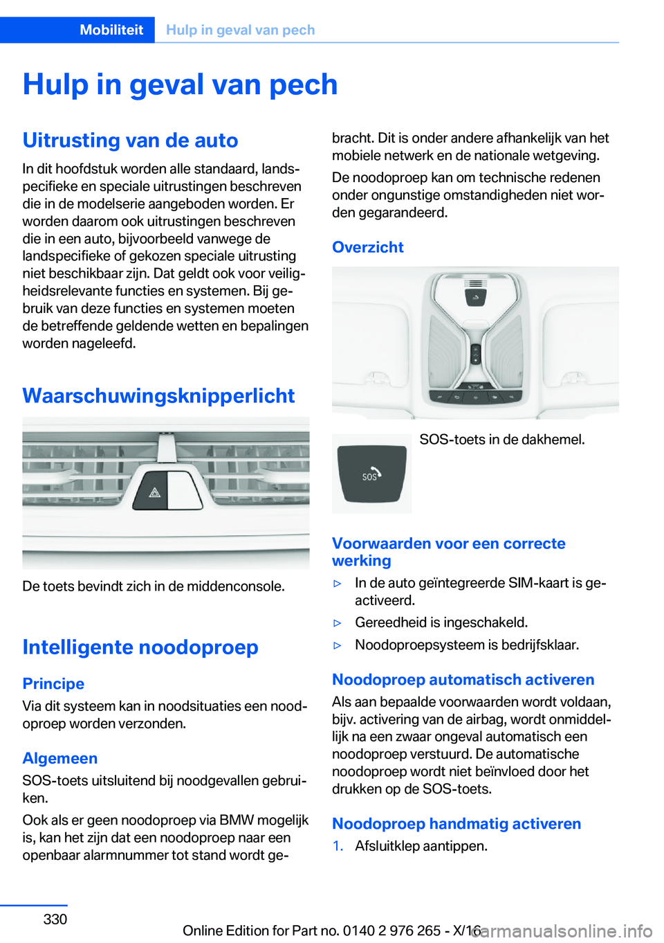 BMW 7 SERIES 2017  Instructieboekjes (in Dutch) �H�u�l�p��i�n��g�e�v�a�l��v�a�n��p�e�c�h�U�i�t�r�u�s�t�i�n�g��v�a�n��d�e��a�u�t�o�I�n� �d�i�t� �h�o�o�f�d�s�t�u�k� �w�o�r�d�e�n� �a�l�l�e� �s�t�a�n�d�a�a�r�d�,� �l�a�n�d�sj
�p�e�c�i�f�i�e�k�e�