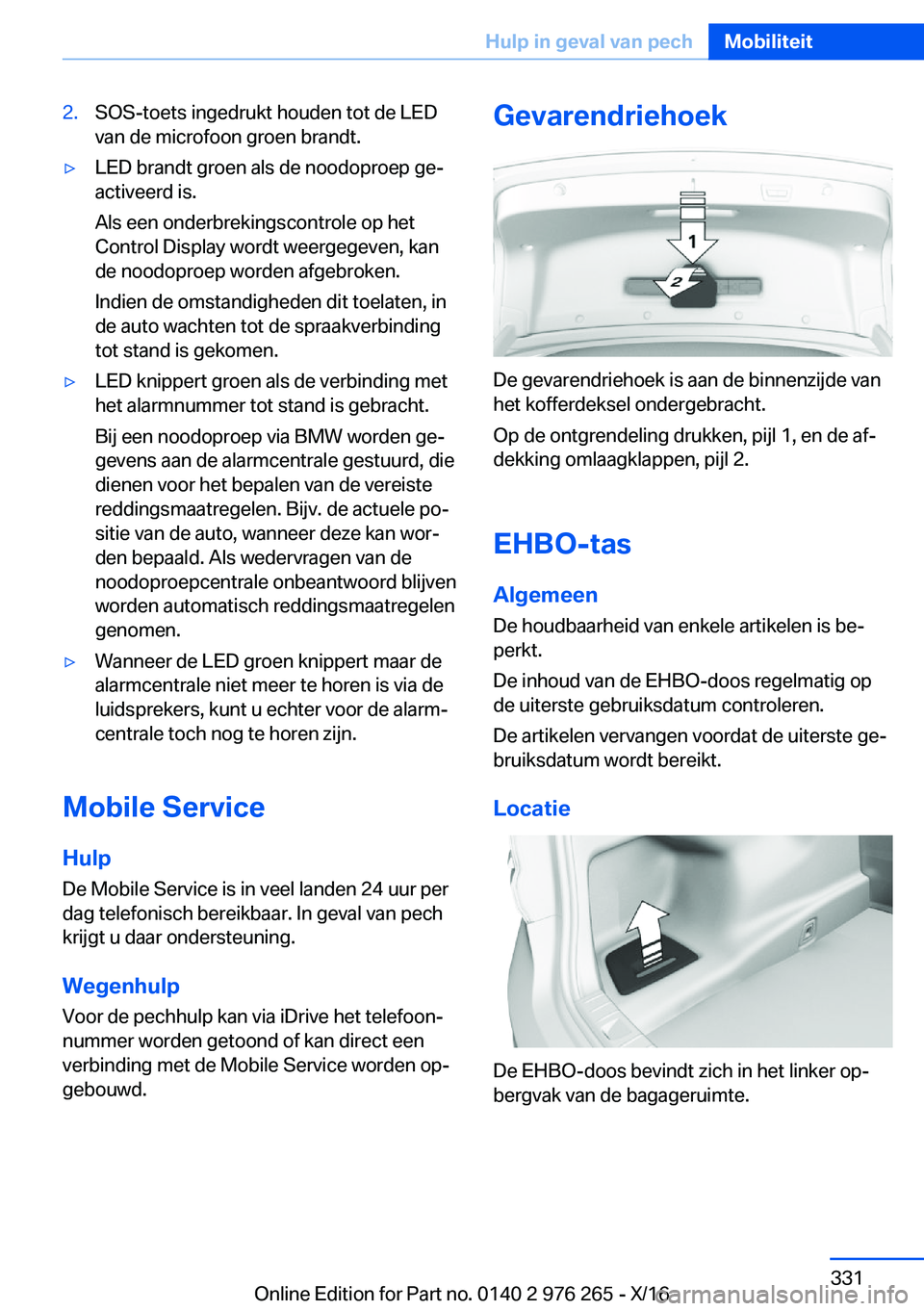 BMW 7 SERIES 2017  Instructieboekjes (in Dutch) �2�.�S�O�S�-�t�o�e�t�s� �i�n�g�e�d�r�u�k�t� �h�o�u�d�e�n� �t�o�t� �d�e� �L�E�D�v�a�n� �d�e� �m�i�c�r�o�f�o�o�n� �g�r�o�e�n� �b�r�a�n�d�t�.'y�L�E�D� �b�r�a�n�d�t� �g�r�o�e�n� �a�l�s� �d�e� �n�o�o�d