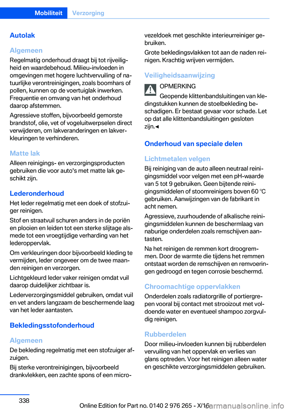 BMW 7 SERIES 2017  Instructieboekjes (in Dutch) �A�u�t�o�l�a�k
�A�l�g�e�m�e�e�n
�R�e�g�e�l�m�a�t�i�g� �o�n�d�e�r�h�o�u�d� �d�r�a�a�g�t� �b�i�j� �t�o�t� �r�i�j�v�e�i�l�i�gj
�h�e�i�d� �e�n� �w�a�a�r�d�e�b�e�h�o�u�d�.� �M�i�l�i�e�u�-�i�n�v�l�o�e�d�e�