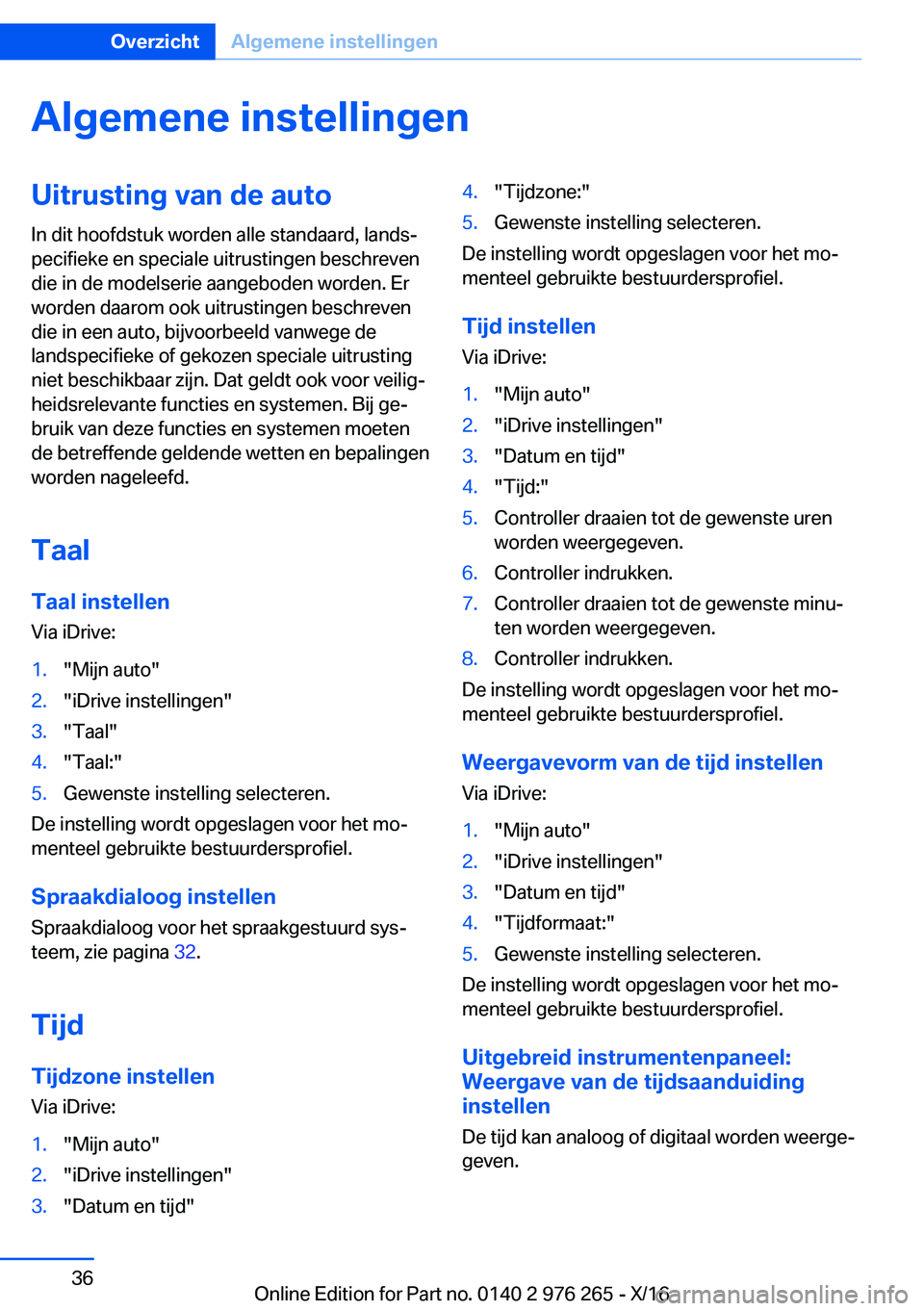 BMW 7 SERIES 2017  Instructieboekjes (in Dutch) �A�l�g�e�m�e�n�e��i�n�s�t�e�l�l�i�n�g�e�n�U�i�t�r�u�s�t�i�n�g��v�a�n��d�e��a�u�t�o
�I�n� �d�i�t� �h�o�o�f�d�s�t�u�k� �w�o�r�d�e�n� �a�l�l�e� �s�t�a�n�d�a�a�r�d�,� �l�a�n�d�sj
�p�e�c�i�f�i�e�k�e� 