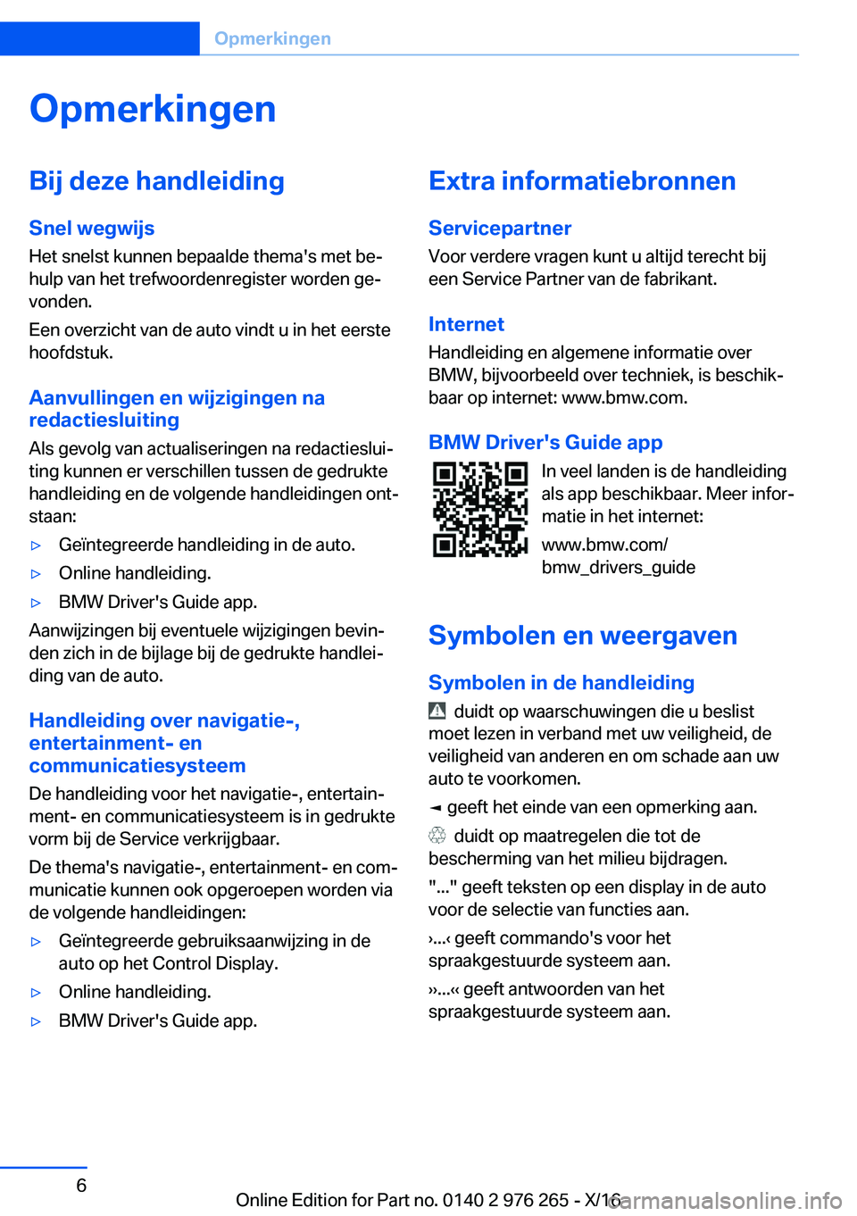 BMW 7 SERIES 2017  Instructieboekjes (in Dutch) �O�p�m�e�r�k�i�n�g�e�n�B�i�j��d�e�z�e��h�a�n�d�l�e�i�d�i�n�g�S�n�e�l��w�e�g�w�i�j�s
�H�e�t� �s�n�e�l�s�t� �k�u�n�n�e�n� �b�e�p�a�a�l�d�e� �t�h�e�m�a�'�s� �m�e�t� �b�ej
�h�u�l�p� �v�a�n� �h�e�t