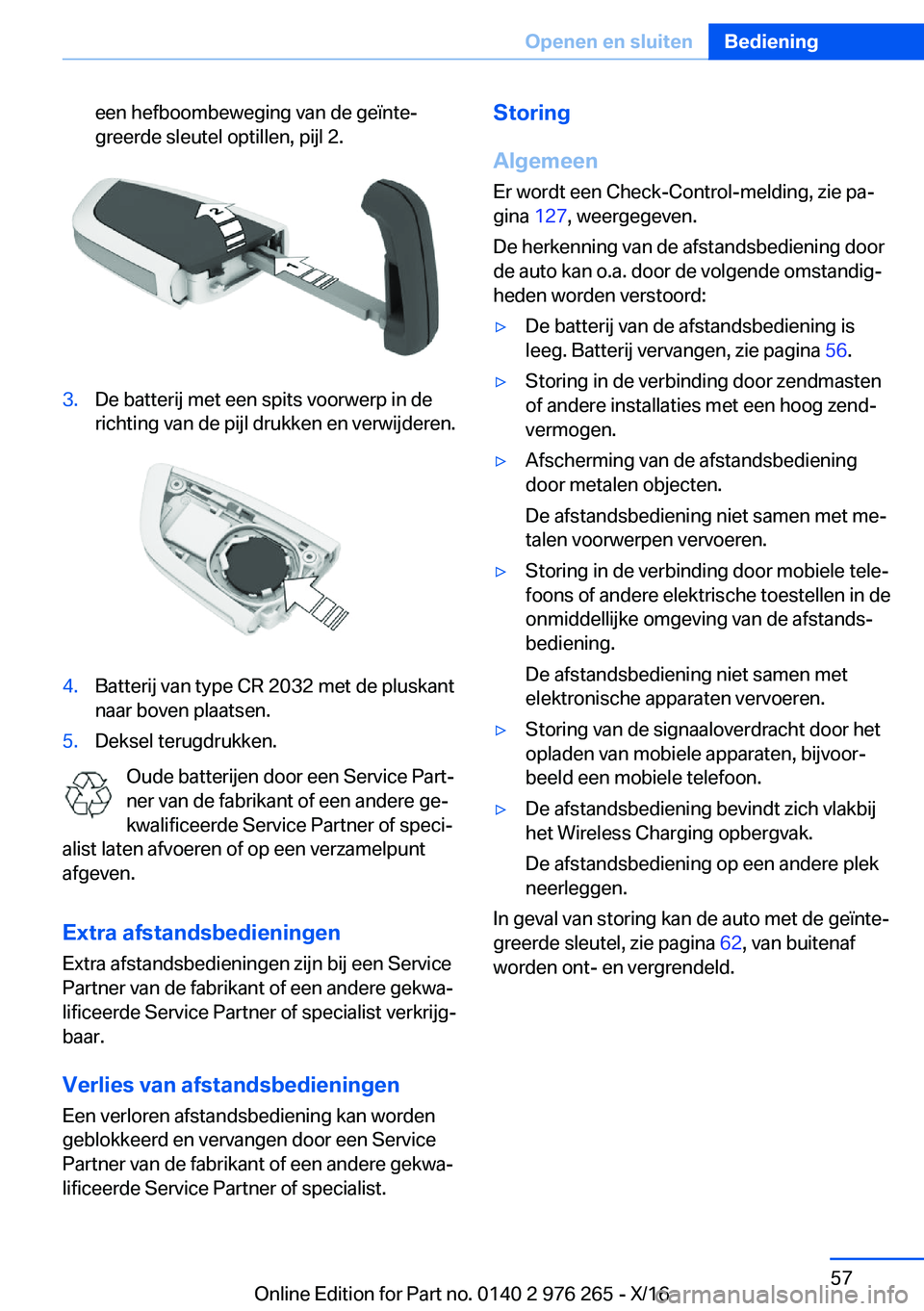 BMW 7 SERIES 2017  Instructieboekjes (in Dutch) �e�e�n� �h�e�f�b�o�o�m�b�e�w�e�g�i�n�g� �v�a�n� �d�e� �g�e�ï�n�t�ej
�g�r�e�e�r�d�e� �s�l�e�u�t�e�l� �o�p�t�i�l�l�e�n�,� �p�i�j�l� �2�.�3�.�D�e� �b�a�t�t�e�r�i�j� �m�e�t� �e�e�n� �s�p�i�t�s� �v�o�o�r