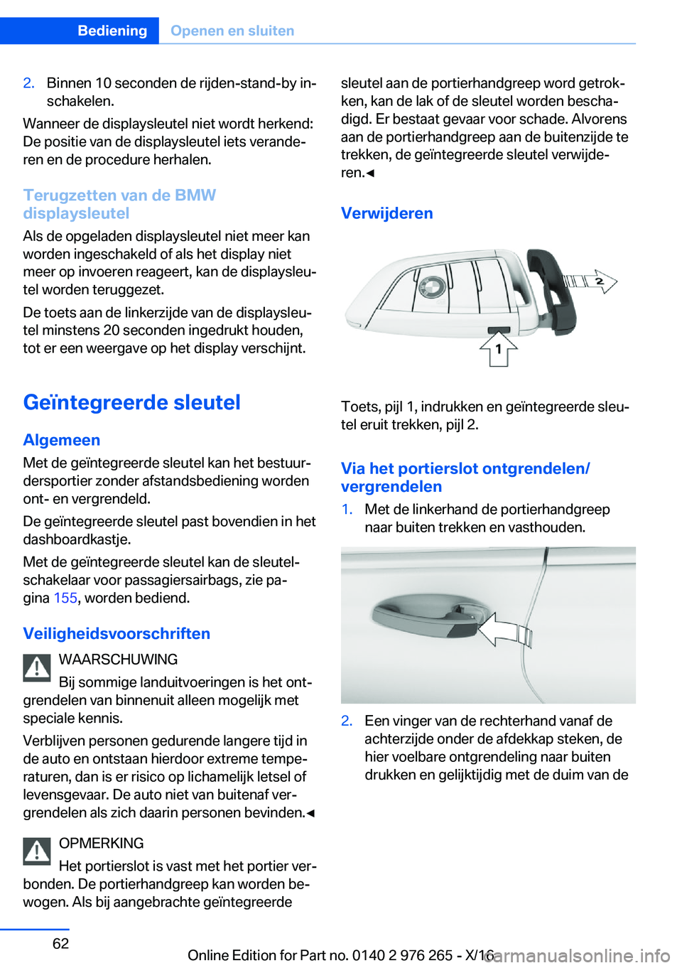 BMW 7 SERIES 2017  Instructieboekjes (in Dutch) �2�.�B�i�n�n�e�n� �1�0� �s�e�c�o�n�d�e�n� �d�e� �r�i�j�d�e�n�-�s�t�a�n�d�-�b�y� �i�nj
�s�c�h�a�k�e�l�e�n�.
�W�a�n�n�e�e�r� �d�e� �d�i�s�p�l�a�y�s�l�e�u�t�e�l� �n�i�e�t� �w�o�r�d�t� �h�e�r�k�e�n�d�:
�