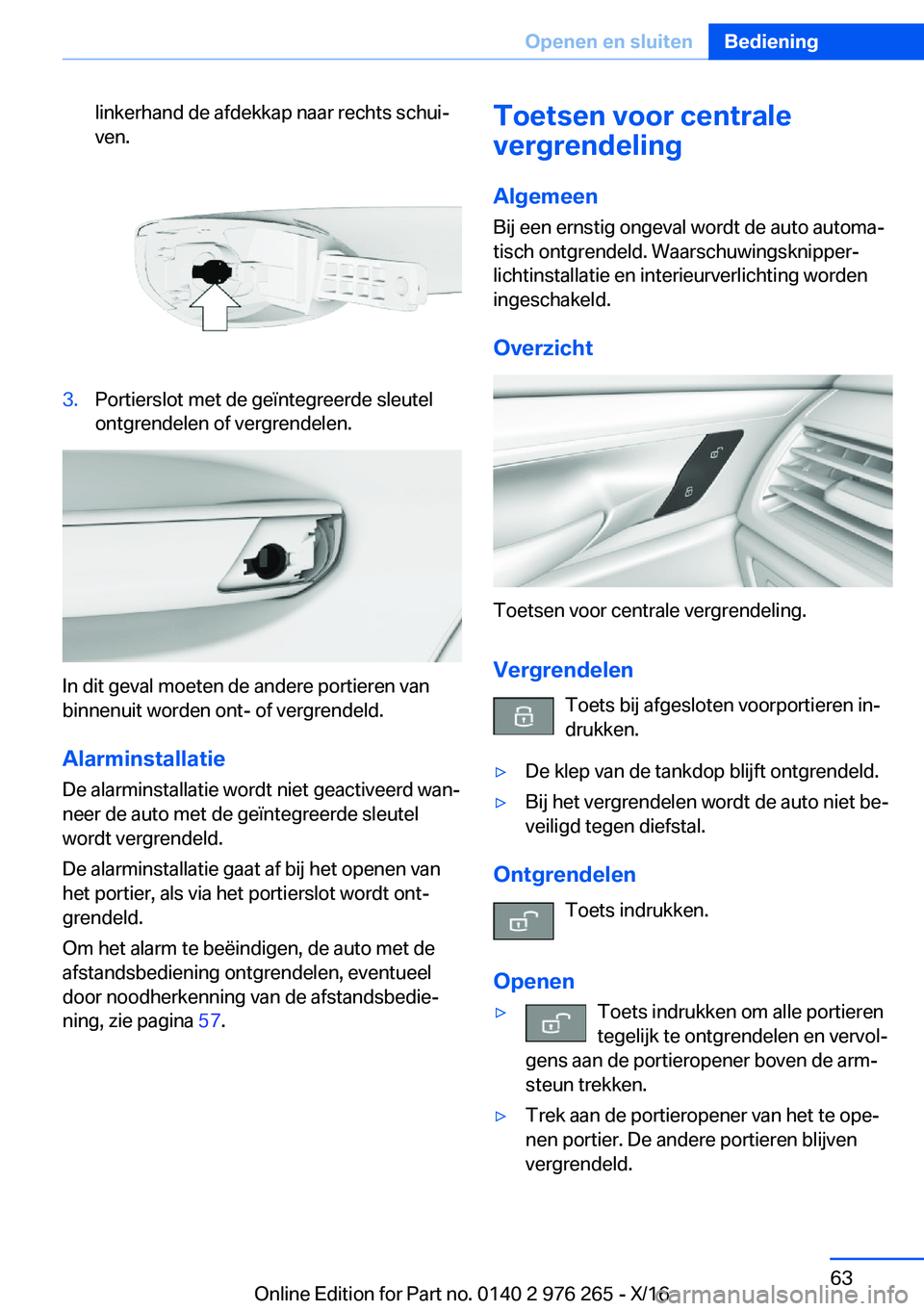 BMW 7 SERIES 2017  Instructieboekjes (in Dutch) �l�i�n�k�e�r�h�a�n�d� �d�e� �a�f�d�e�k�k�a�p� �n�a�a�r� �r�e�c�h�t�s� �s�c�h�u�ij�v�e�n�.�3�.�P�o�r�t�i�e�r�s�l�o�t� �m�e�t� �d�e� �g�e�ï�n�t�e�g�r�e�e�r�d�e� �s�l�e�u�t�e�l
�o�n�t�g�r�e�n�d�e�l�e�n