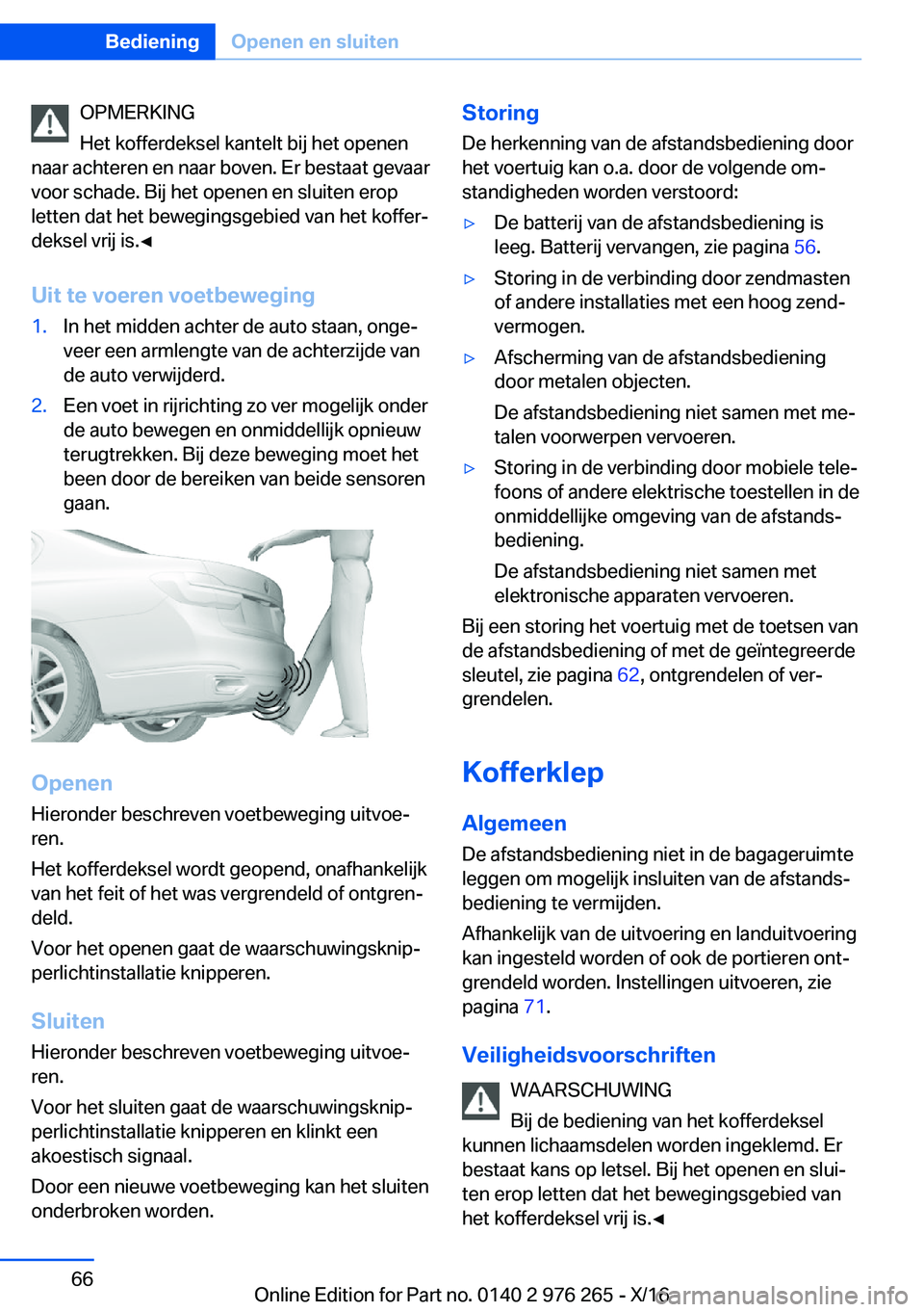 BMW 7 SERIES 2017  Instructieboekjes (in Dutch) �O�P�M�E�R�K�I�N�G
�H�e�t� �k�o�f�f�e�r�d�e�k�s�e�l� �k�a�n�t�e�l�t� �b�i�j� �h�e�t� �o�p�e�n�e�n
�n�a�a�r� �a�c�h�t�e�r�e�n� �e�n� �n�a�a�r� �b�o�v�e�n�.� �E�r� �b�e�s�t�a�a�t� �g�e�v�a�a�r
�v�o�o�r�