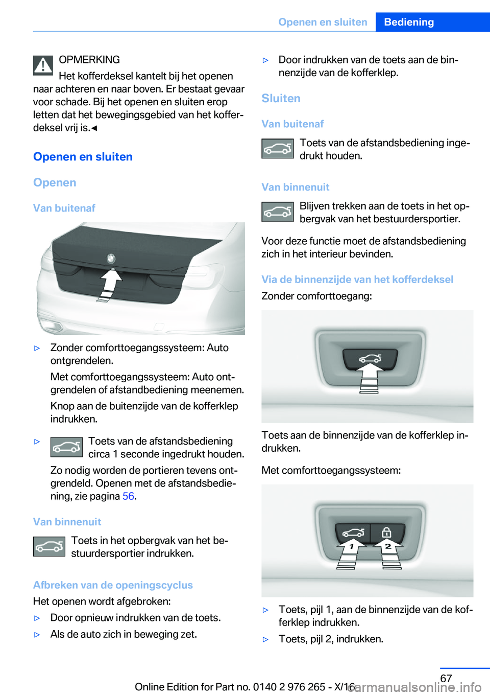 BMW 7 SERIES 2017  Instructieboekjes (in Dutch) �O�P�M�E�R�K�I�N�G
�H�e�t� �k�o�f�f�e�r�d�e�k�s�e�l� �k�a�n�t�e�l�t� �b�i�j� �h�e�t� �o�p�e�n�e�n
�n�a�a�r� �a�c�h�t�e�r�e�n� �e�n� �n�a�a�r� �b�o�v�e�n�.� �E�r� �b�e�s�t�a�a�t� �g�e�v�a�a�r
�v�o�o�r�