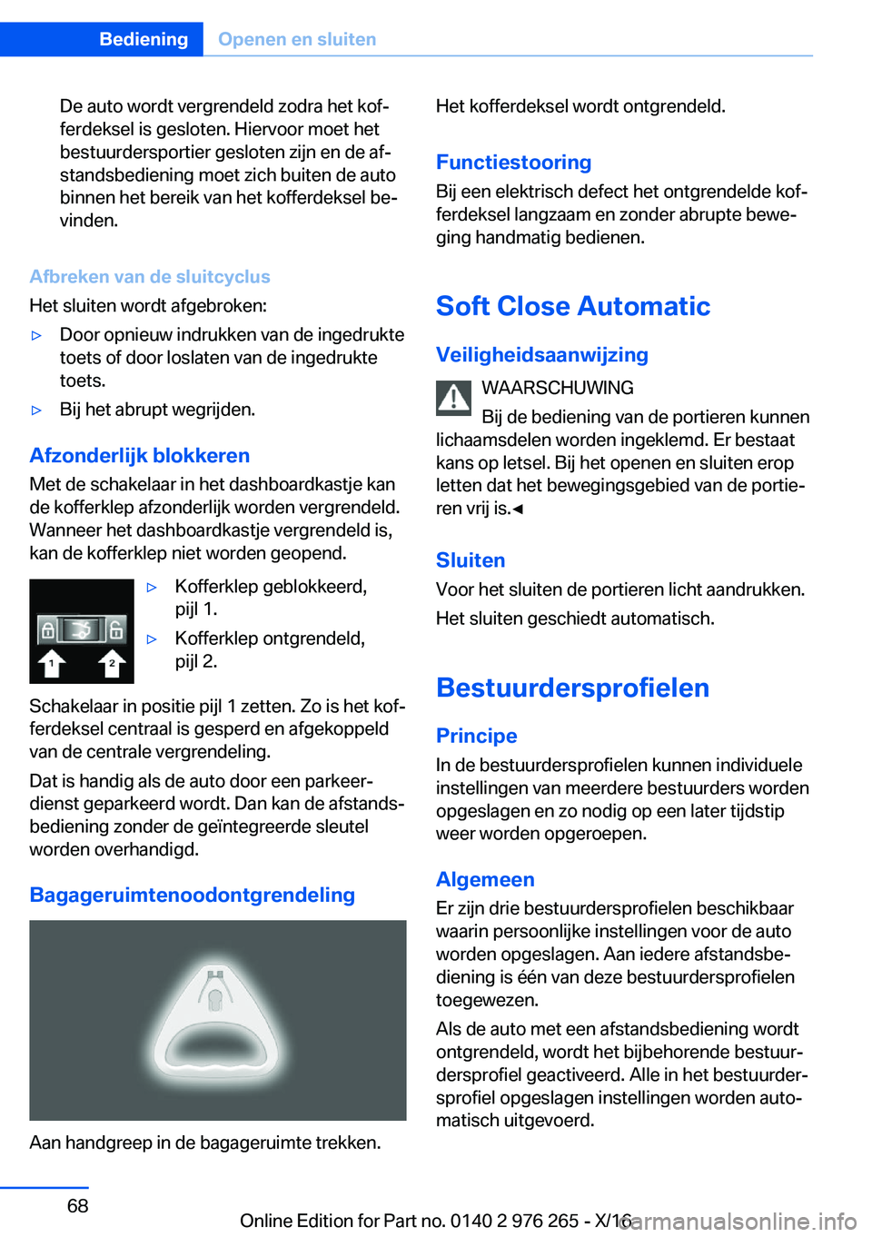 BMW 7 SERIES 2017  Instructieboekjes (in Dutch) �D�e� �a�u�t�o� �w�o�r�d�t� �v�e�r�g�r�e�n�d�e�l�d� �z�o�d�r�a� �h�e�t� �k�o�fj
�f�e�r�d�e�k�s�e�l� �i�s� �g�e�s�l�o�t�e�n�.� �H�i�e�r�v�o�o�r� �m�o�e�t� �h�e�t �b�e�s�t�u�u�r�d�e�r�s�p�o�r�t�i�e�r� 