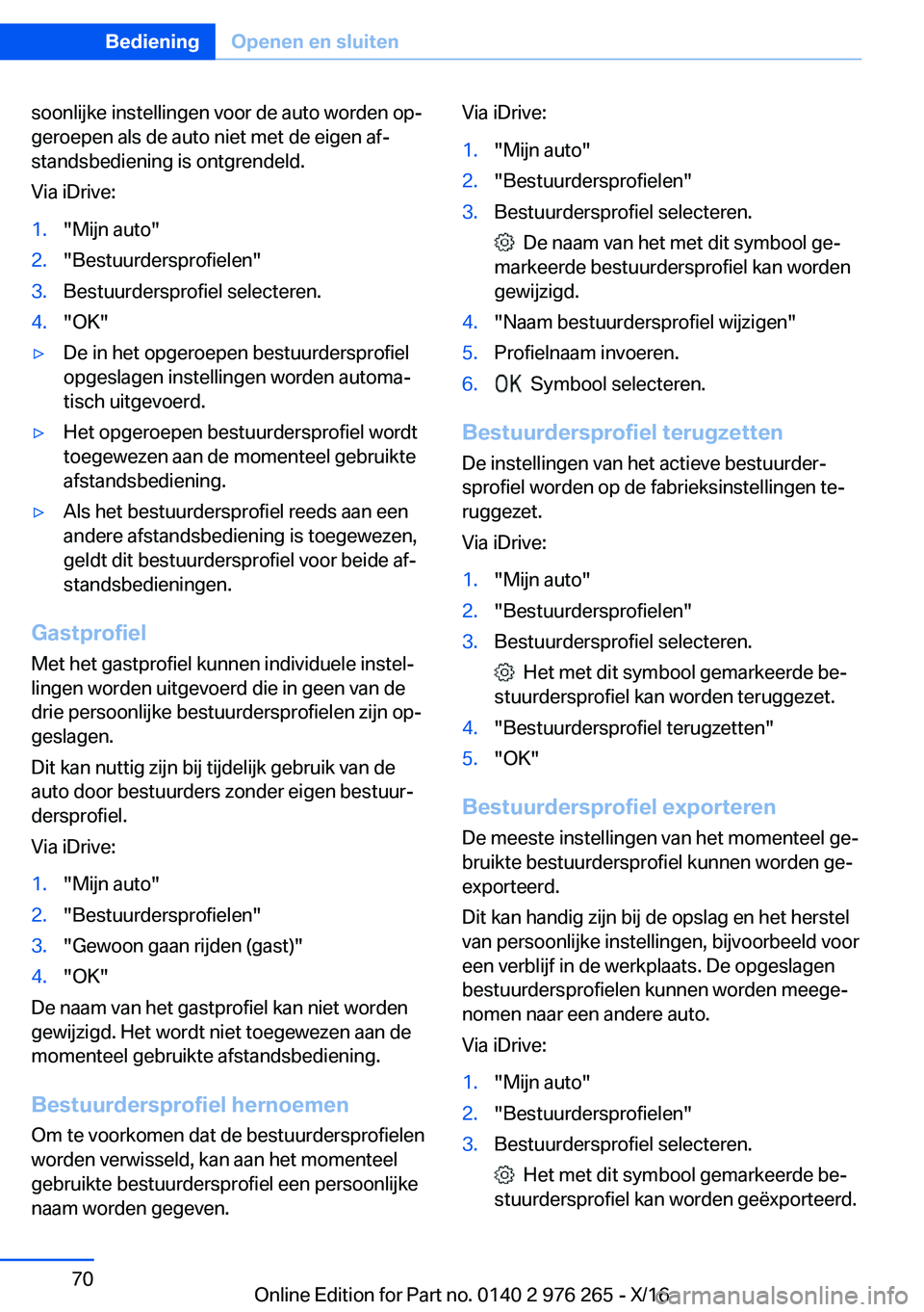 BMW 7 SERIES 2017  Instructieboekjes (in Dutch) �s�o�o�n�l�i�j�k�e� �i�n�s�t�e�l�l�i�n�g�e�n� �v�o�o�r� �d�e� �a�u�t�o� �w�o�r�d�e�n� �o�pj
�g�e�r�o�e�p�e�n� �a�l�s� �d�e� �a�u�t�o� �n�i�e�t� �m�e�t� �d�e� �e�i�g�e�n� �a�fj
�s�t�a�n�d�s�b�e�d�i�e