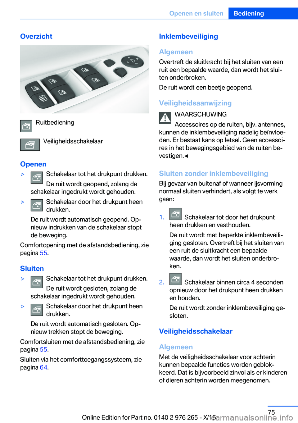 BMW 7 SERIES 2017  Instructieboekjes (in Dutch) �O�v�e�r�z�i�c�h�t
�R�u�i�t�b�e�d�i�e�n�i�n�g�V�e�i�l�i�g�h�e�i�d�s�s�c�h�a�k�e�l�a�a�r
�O�p�e�n�e�n
'y�S�c�h�a�k�e�l�a�a�r� �t�o�t� �h�e�t� �d�r�u�k�p�u�n�t� �d�r�u�k�k�e�n�.
�D�e� �r�u�i�t� �w�o