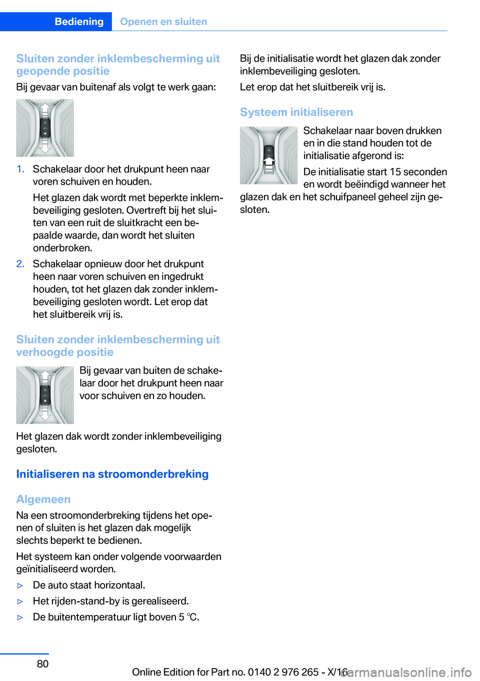 BMW 7 SERIES 2017  Instructieboekjes (in Dutch) �S�l�u�i�t�e�n��z�o�n�d�e�r��i�n�k�l�e�m�b�e�s�c�h�e�r�m�i�n�g��u�i�t�g�e�o�p�e�n�d�e��p�o�s�i�t�i�e
�B�i�j� �g�e�v�a�a�r� �v�a�n� �b�u�i�t�e�n�a�f� �a�l�s� �v�o�l�g�t� �t�e� �w�e�r�k� �g�a�a�n�:�
