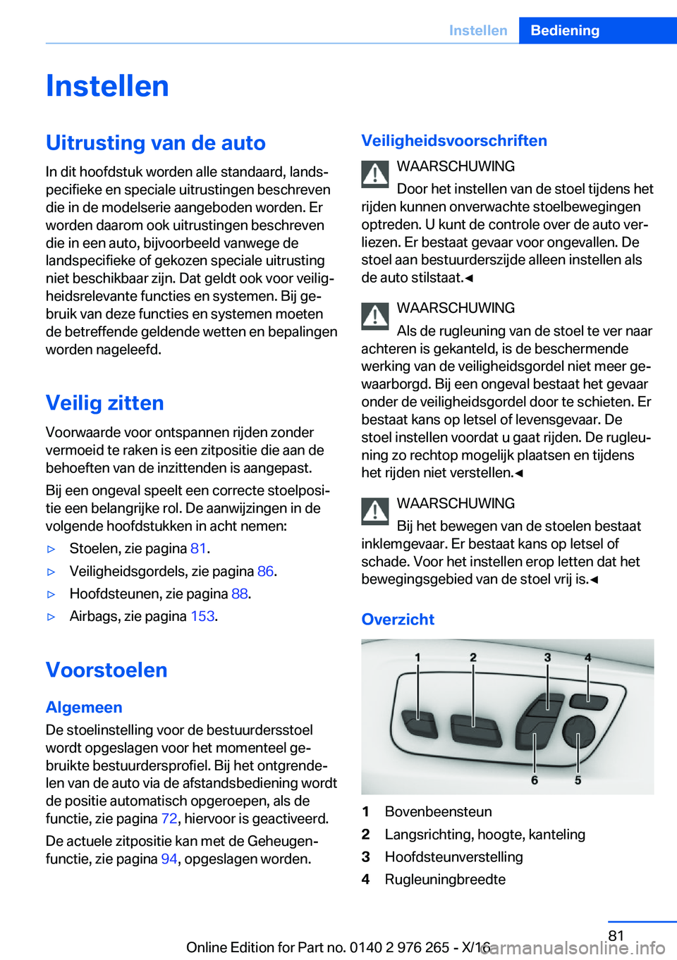 BMW 7 SERIES 2017  Instructieboekjes (in Dutch) �I�n�s�t�e�l�l�e�n�U�i�t�r�u�s�t�i�n�g��v�a�n��d�e��a�u�t�o
�I�n� �d�i�t� �h�o�o�f�d�s�t�u�k� �w�o�r�d�e�n� �a�l�l�e� �s�t�a�n�d�a�a�r�d�,� �l�a�n�d�sj
�p�e�c�i�f�i�e�k�e� �e�n� �s�p�e�c�i�a�l�e� 
