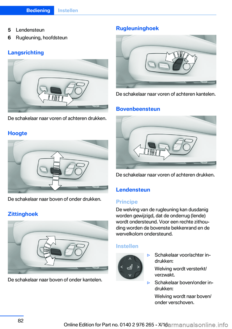 BMW 7 SERIES 2017  Instructieboekjes (in Dutch) �5�L�e�n�d�e�n�s�t�e�u�n�6�R�u�g�l�e�u�n�i�n�g�,� �h�o�o�f�d�s�t�e�u�n
�L�a�n�g�s�r�i�c�h�t�i�n�g
�D�e� �s�c�h�a�k�e�l�a�a�r� �n�a�a�r� �v�o�r�e�n� �o�f� �a�c�h�t�e�r�e�n� �d�r�u�k�k�e�n�.
�H�o�o�g�t�
