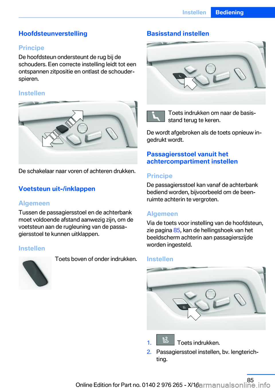 BMW 7 SERIES 2017  Instructieboekjes (in Dutch) �H�o�o�f�d�s�t�e�u�n�v�e�r�s�t�e�l�l�i�n�g
�P�r�i�n�c�i�p�e �D�e� �h�o�o�f�d�s�t�e�u�n� �o�n�d�e�r�s�t�e�u�n�t� �d�e� �r�u�g� �b�i�j� �d�e
�s�c�h�o�u�d�e�r�s�.� �E�e�n� �c�o�r�r�e�c�t�e� �i�n�s�t�e�l�