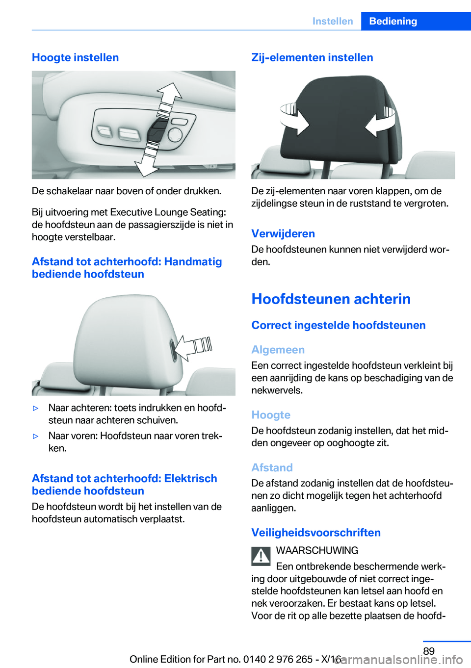 BMW 7 SERIES 2017  Instructieboekjes (in Dutch) �H�o�o�g�t�e��i�n�s�t�e�l�l�e�n
�D�e� �s�c�h�a�k�e�l�a�a�r� �n�a�a�r� �b�o�v�e�n� �o�f� �o�n�d�e�r� �d�r�u�k�k�e�n�.
�B�i�j� �u�i�t�v�o�e�r�i�n�g� �m�e�t� �E�x�e�c�u�t�i�v�e� �L�o�u�n�g�e� �S�e�a�t�i