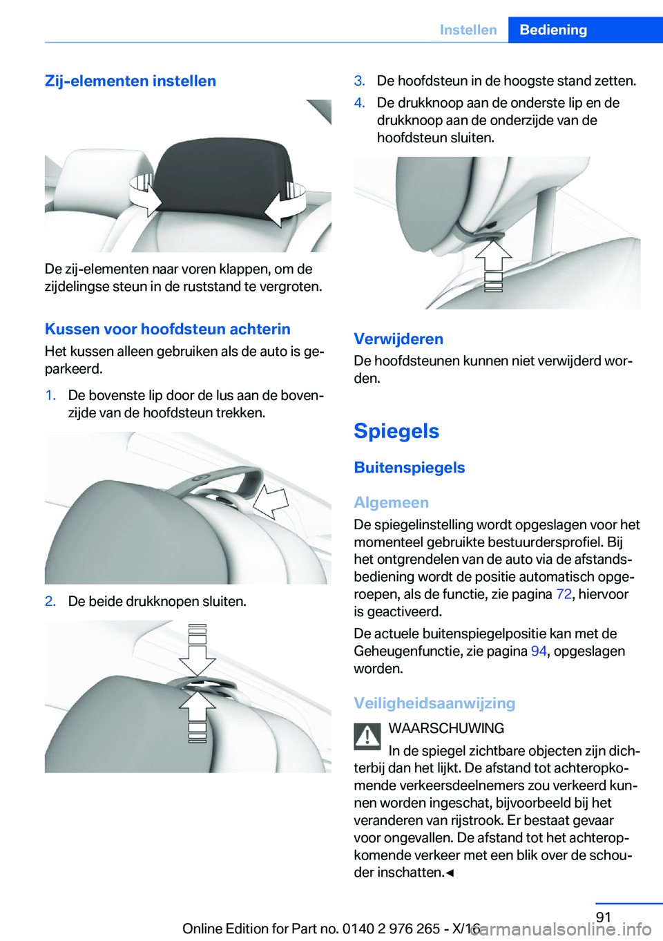 BMW 7 SERIES 2017  Instructieboekjes (in Dutch) �Z�i�j�-�e�l�e�m�e�n�t�e�n��i�n�s�t�e�l�l�e�n
�D�e� �z�i�j�-�e�l�e�m�e�n�t�e�n� �n�a�a�r� �v�o�r�e�n� �k�l�a�p�p�e�n�,� �o�m� �d�e�z�i�j�d�e�l�i�n�g�s�e� �s�t�e�u�n� �i�n� �d�e� �r�u�s�t�s�t�a�n�d� �