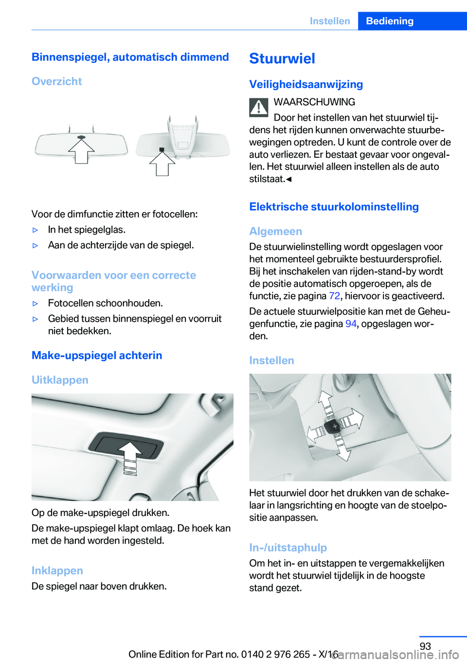 BMW 7 SERIES 2017  Instructieboekjes (in Dutch) �B�i�n�n�e�n�s�p�i�e�g�e�l�,��a�u�t�o�m�a�t�i�s�c�h��d�i�m�m�e�n�d
�O�v�e�r�z�i�c�h�t
�V�o�o�r� �d�e� �d�i�m�f�u�n�c�t�i�e� �z�i�t�t�e�n� �e�r� �f�o�t�o�c�e�l�l�e�n�:
'y�I�n� �h�e�t� �s�p�i�e�g�