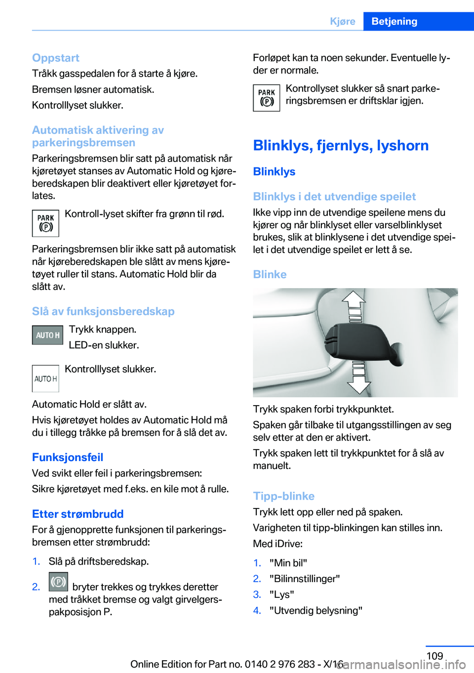 BMW 7 SERIES 2017  InstruksjonsbØker (in Norwegian) �O�p�p�s�t�a�r�t
�T�r�å�k�k� �g�a�s�s�p�e�d�a�l�e�n� �f�o�r� �å� �s�t�a�r�t�e� �å� �k�j�