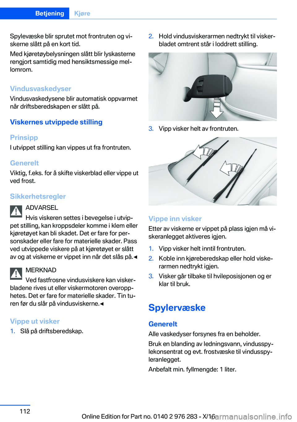BMW 7 SERIES 2017  InstruksjonsbØker (in Norwegian) �S�p�y�l�e�v�æ�s�k�e� �b�l�i�r� �s�p�r�u�t�e�t� �m�o�t� �f�r�o�n�t�r�u�t�e�n� �o�g� �v�ij
�s�k�e�r�n�e� �s�l�å�t�t� �p�å� �e�n� �k�o�r�t� �t�i�d�.
�M�e�d� �k�j�