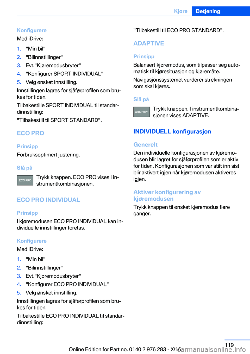 BMW 7 SERIES 2017  InstruksjonsbØker (in Norwegian) �K�o�n�f�i�g�u�r�e�r�e
�M�e�d� �i�D�r�i�v�e�:�1�.�"�M�i�n� �b�i�l�"�2�.�"�B�i�l�i�n�n�s�t�i�l�l�i�n�g�e�r�"�3�.�E�v�t�.�"�K�j�