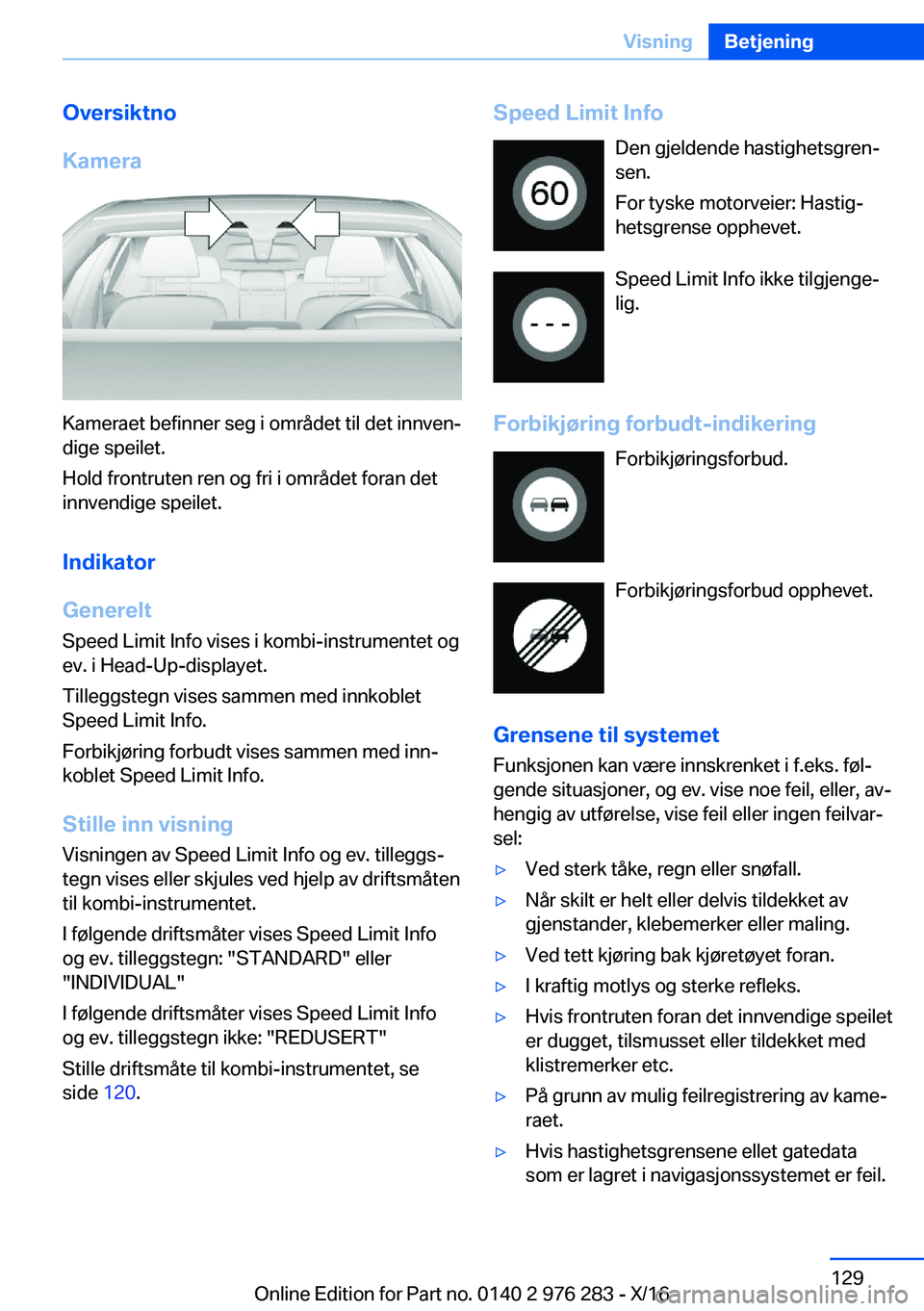 BMW 7 SERIES 2017  InstruksjonsbØker (in Norwegian) �O�v�e�r�s�i�k�t�n�o
�K�a�m�e�r�a
�K�a�m�e�r�a�e�t� �b�e�f�i�n�n�e�r� �s�e�g� �i� �o�m�r�å�d�e�t� �t�i�l� �d�e�t� �i�n�n�v�e�nj
�d�i�g�e� �s�p�e�i�l�e�t�.
�H�o�l�d� �f�r�o�n�t�r�u�t�e�n� �r�e�n� �o�