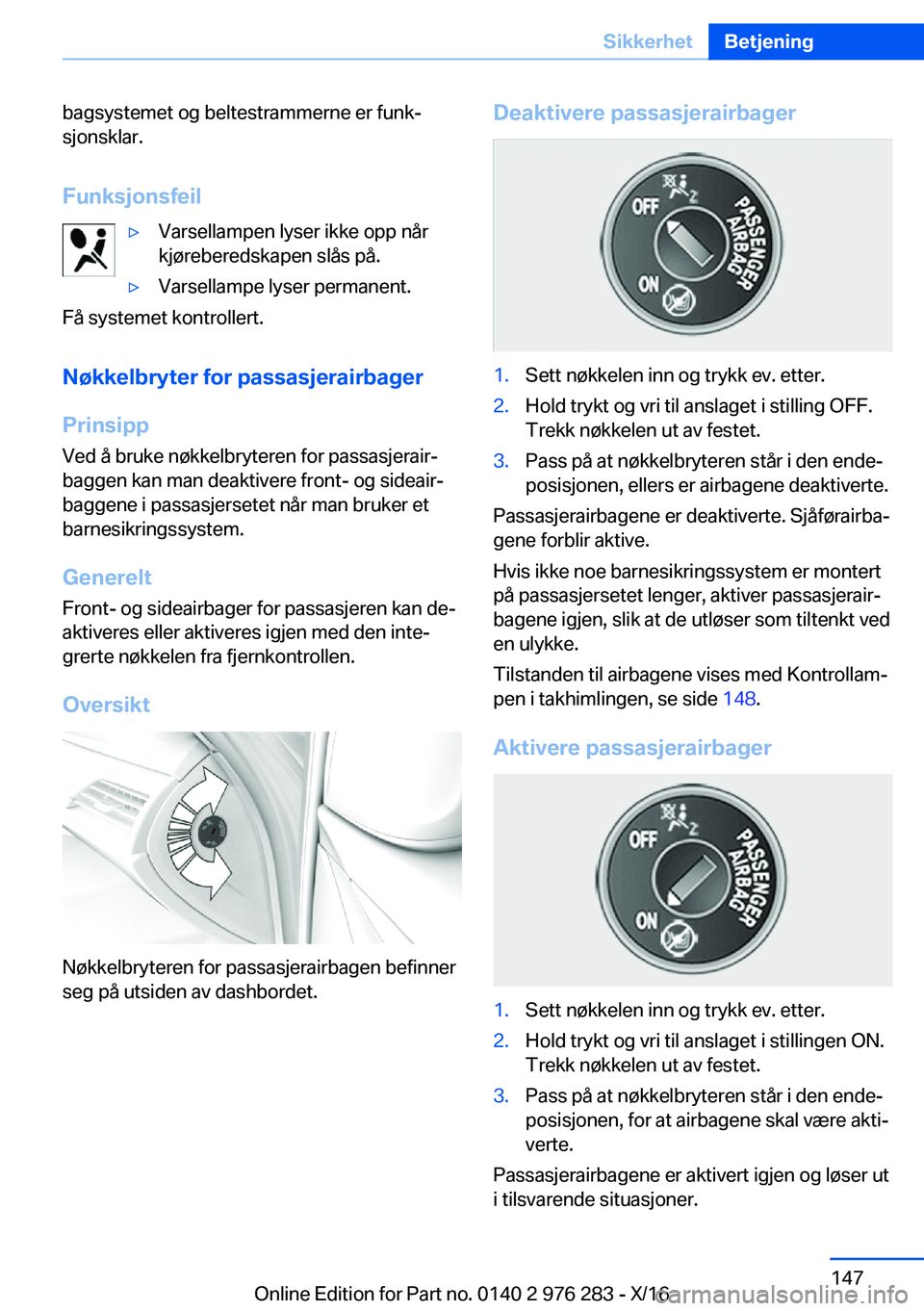 BMW 7 SERIES 2017  InstruksjonsbØker (in Norwegian) �b�a�g�s�y�s�t�e�m�e�t� �o�g� �b�e�l�t�e�s�t�r�a�m�m�e�r�n�e� �e�r� �f�u�n�kj
�s�j�o�n�s�k�l�a�r�.
�F�u�n�k�s�j�o�n�s�f�e�i�l'y�V�a�r�s�e�l�l�a�m�p�e�n� �l�y�s�e�r� �i�k�k�e� �o�p�p� �n�å�r
�k�j