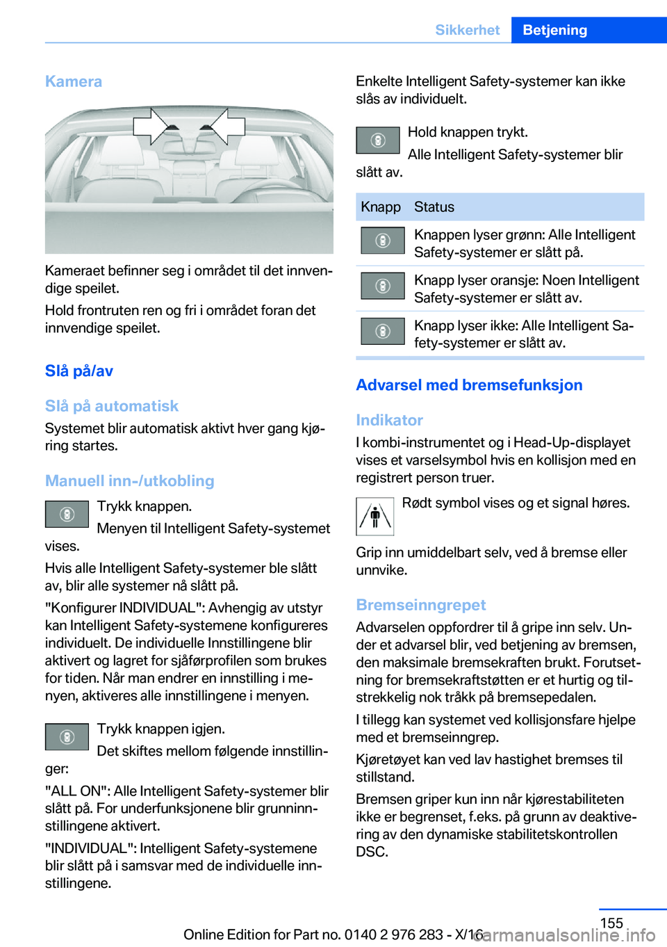 BMW 7 SERIES 2017  InstruksjonsbØker (in Norwegian) �K�a�m�e�r�a
�K�a�m�e�r�a�e�t� �b�e�f�i�n�n�e�r� �s�e�g� �i� �o�m�r�å�d�e�t� �t�i�l� �d�e�t� �i�n�n�v�e�nj
�d�i�g�e� �s�p�e�i�l�e�t�.
�H�o�l�d� �f�r�o�n�t�r�u�t�e�n� �r�e�n� �o�g� �f�r�i� �i� �o�m�r