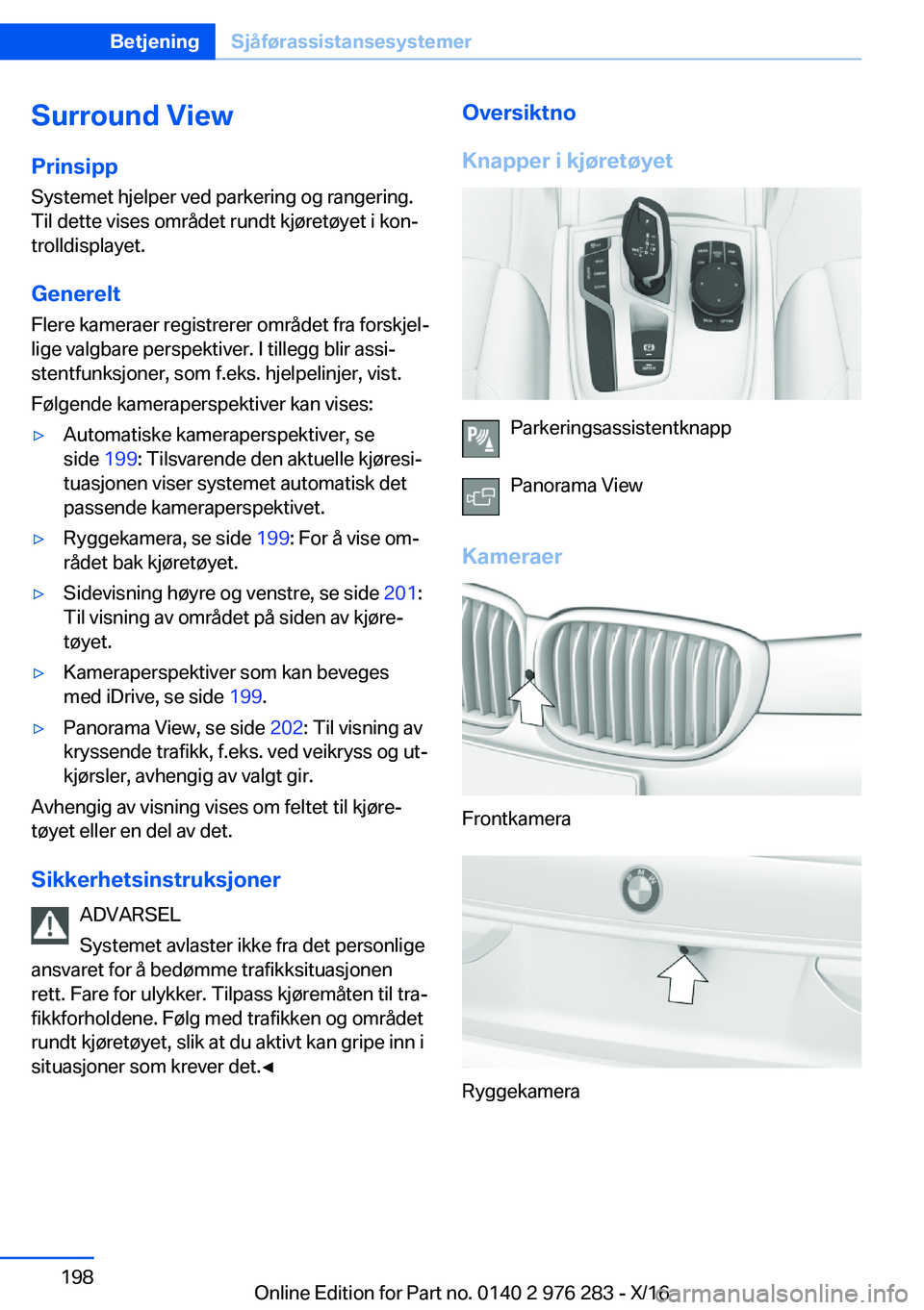 BMW 7 SERIES 2017  InstruksjonsbØker (in Norwegian) �S�u�r�r�o�u�n�d��V�i�e�w
�P�r�i�n�s�i�p�p �S�y�s�t�e�m�e�t� �h�j�e�l�p�e�r� �v�e�d� �p�a�r�k�e�r�i�n�g� �o�g� �r�a�n�g�e�r�i�n�g�.
�T�i�l� �d�e�t�t�e� �v�i�s�e�s� �o�m�r�å�d�e�t� �r�u�n�d�t� �k�j�