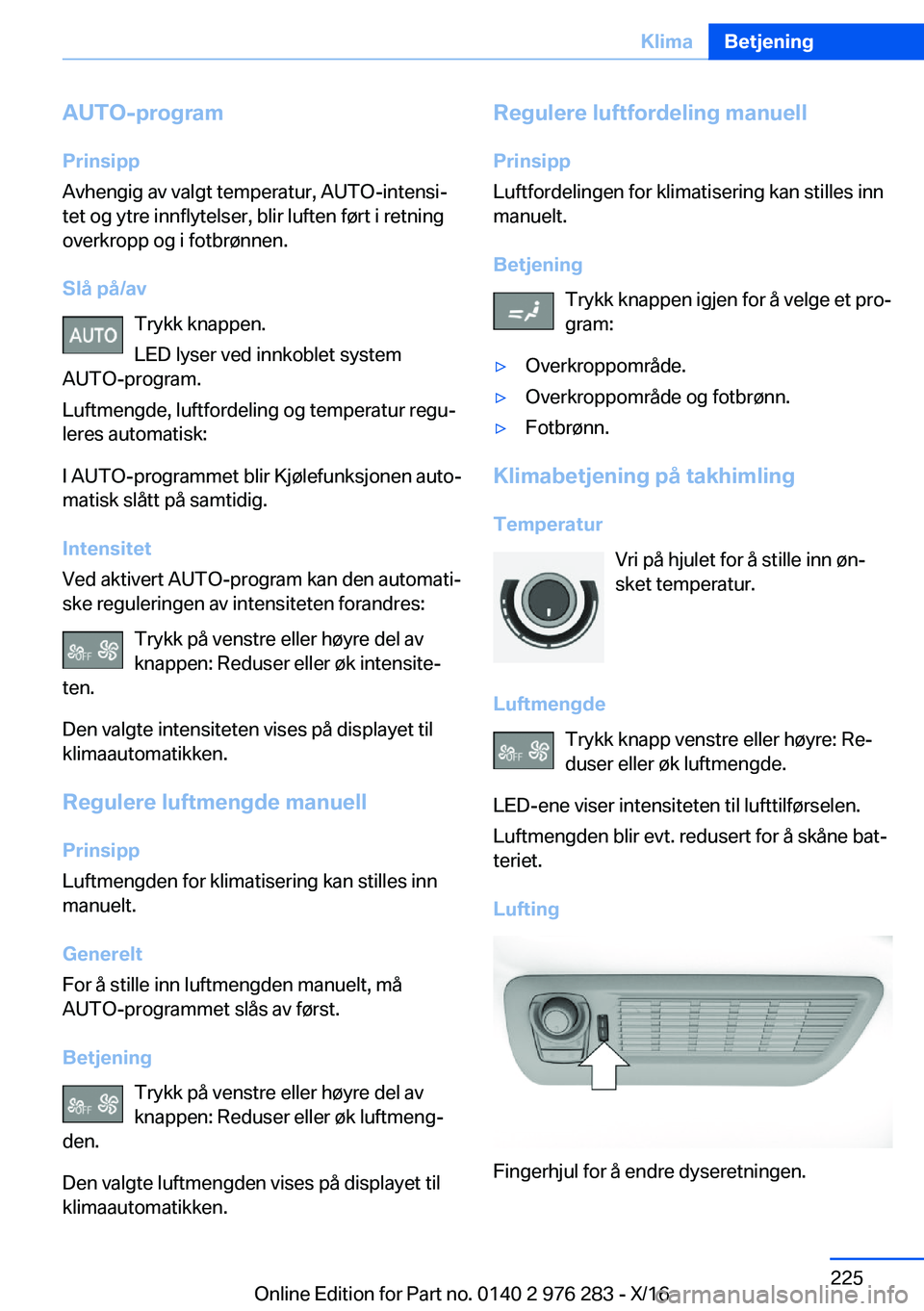 BMW 7 SERIES 2017  InstruksjonsbØker (in Norwegian) �A�U�T�O�-�p�r�o�g�r�a�m�P�r�i�n�s�i�p�p
�A�v�h�e�n�g�i�g� �a�v� �v�a�l�g�t� �t�e�m�p�e�r�a�t�u�r�,� �A�U�T�O�-�i�n�t�e�n�s�ij
�t�e�t� �o�g� �y�t�r�e� �i�n�n�f�l�y�t�e�l�s�e�r�,� �b�l�i�r� �l�u�f�t�e