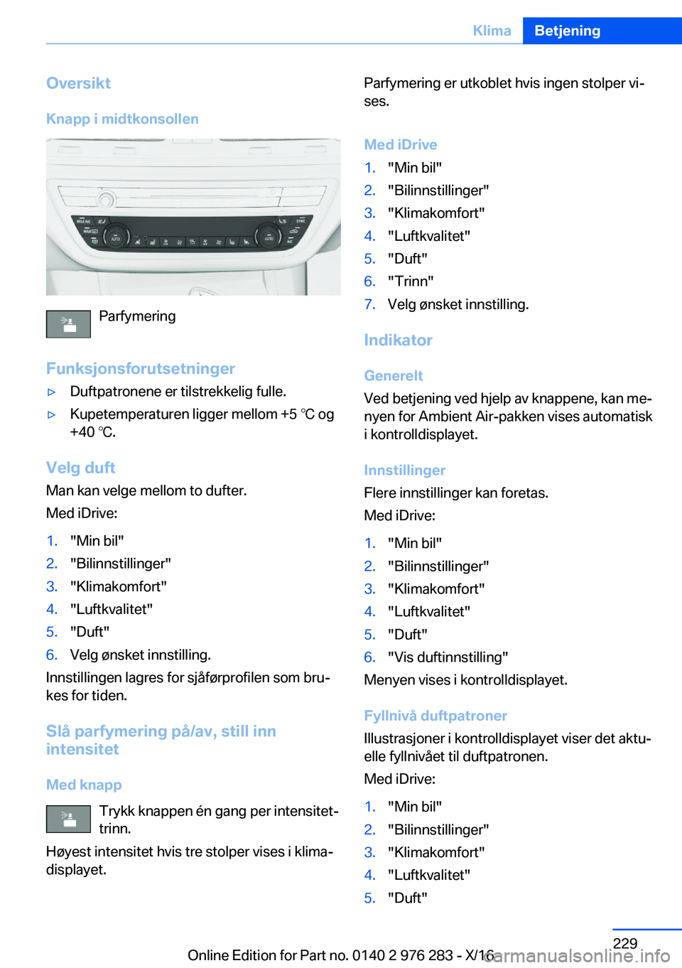 BMW 7 SERIES 2017  InstruksjonsbØker (in Norwegian) �O�v�e�r�s�i�k�t�K�n�a�p�p��i��m�i�d�t�k�o�n�s�o�l�l�e�n
�P�a�r�f�y�m�e�r�i�n�g
�F�u�n�k�s�j�o�n�s�f�o�r�u�t�s�e�t�n�i�n�g�e�r
'y�D�u�f�t�p�a�t�r�o�n�e�n�e� �e�r� �t�i�l�s�t�r�e�k�k�e�l�i�g� �f�