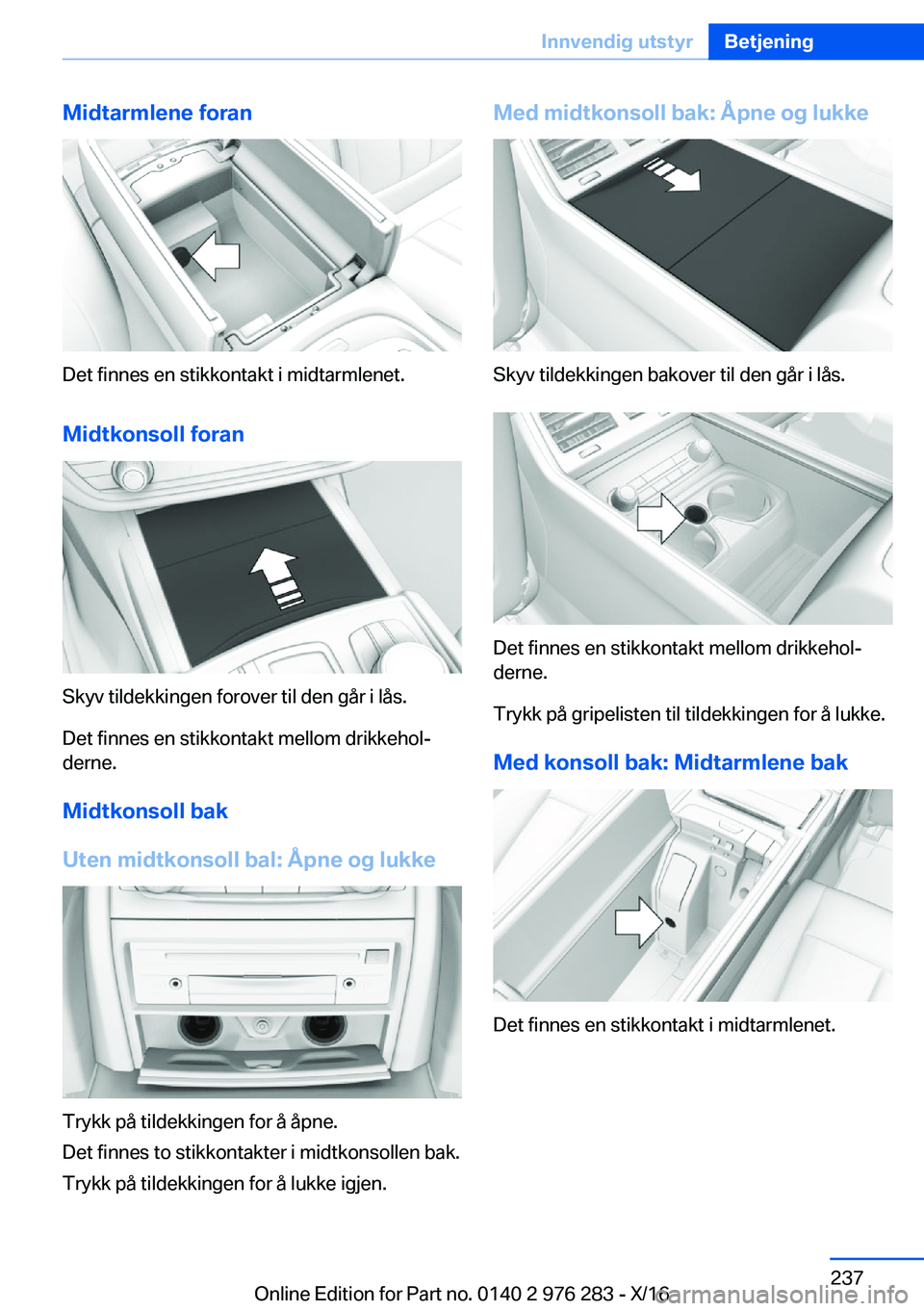 BMW 7 SERIES 2017  InstruksjonsbØker (in Norwegian) �M�i�d�t�a�r�m�l�e�n�e��f�o�r�a�n
�D�e�t� �f�i�n�n�e�s� �e�n� �s�t�i�k�k�o�n�t�a�k�t� �i� �m�i�d�t�a�r�m�l�e�n�e�t�.�M�i�d�t�k�o�n�s�o�l�l��f�o�r�a�n
�S�k�y�v� �t�i�l�d�e�k�k�i�n�g�e�n� �f�o�r�o�v�e