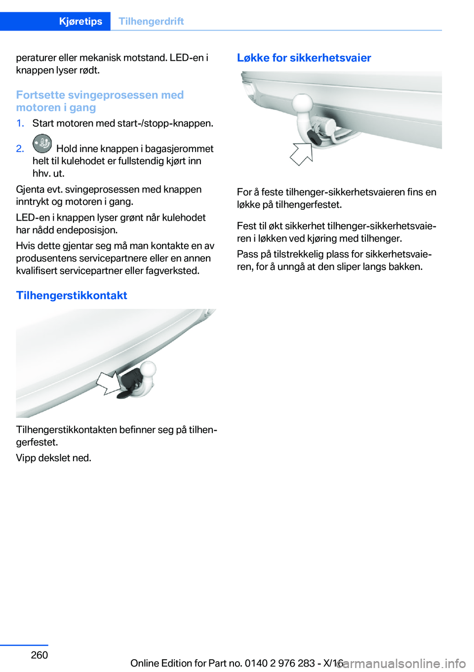 BMW 7 SERIES 2017  InstruksjonsbØker (in Norwegian) �p�e�r�a�t�u�r�e�r� �e�l�l�e�r� �m�e�k�a�n�i�s�k� �m�o�t�s�t�a�n�d�.� �L�E�D�-�e�n� �i
�k�n�a�p�p�e�n� �l�y�s�e�r� �r�