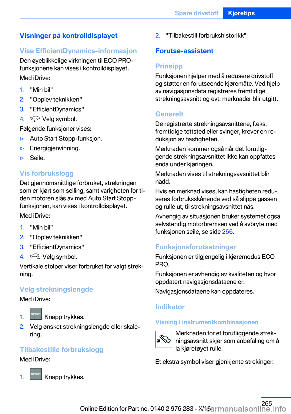 BMW 7 SERIES 2017  InstruksjonsbØker (in Norwegian) �V�i�s�n�i�n�g�e�r��p�å��k�o�n�t�r�o�l�l�d�i�s�p�l�a�y�e�t
�V�i�s�e��E�f�f�i�c�i�e�n�t�D�y�n�a�m�i�c�s�-�i�n�f�o�r�m�a�s�j�o�n �D�e�n� �