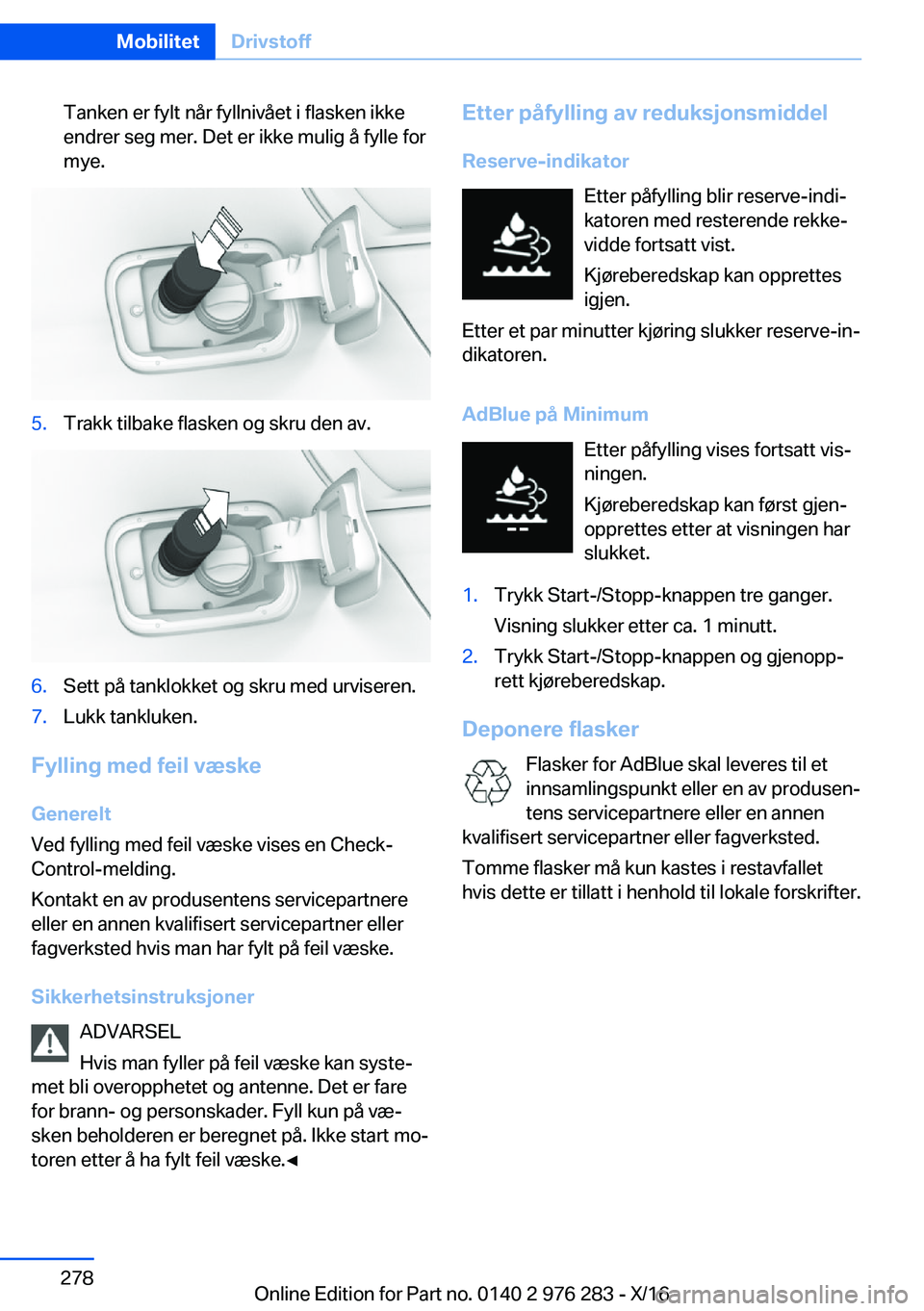 BMW 7 SERIES 2017  InstruksjonsbØker (in Norwegian) �T�a�n�k�e�n� �e�r� �f�y�l�t� �n�å�r� �f�y�l�l�n�i�v�å�e�t� �i� �f�l�a�s�k�e�n� �i�k�k�e
�e�n�d�r�e�r� �s�e�g� �m�e�r�.� �D�e�t� �e�r� �i�k�k�e� �m�u�l�i�g� �å� �f�y�l�l�e� �f�o�r �m�y�e�.�5�.�T�r�