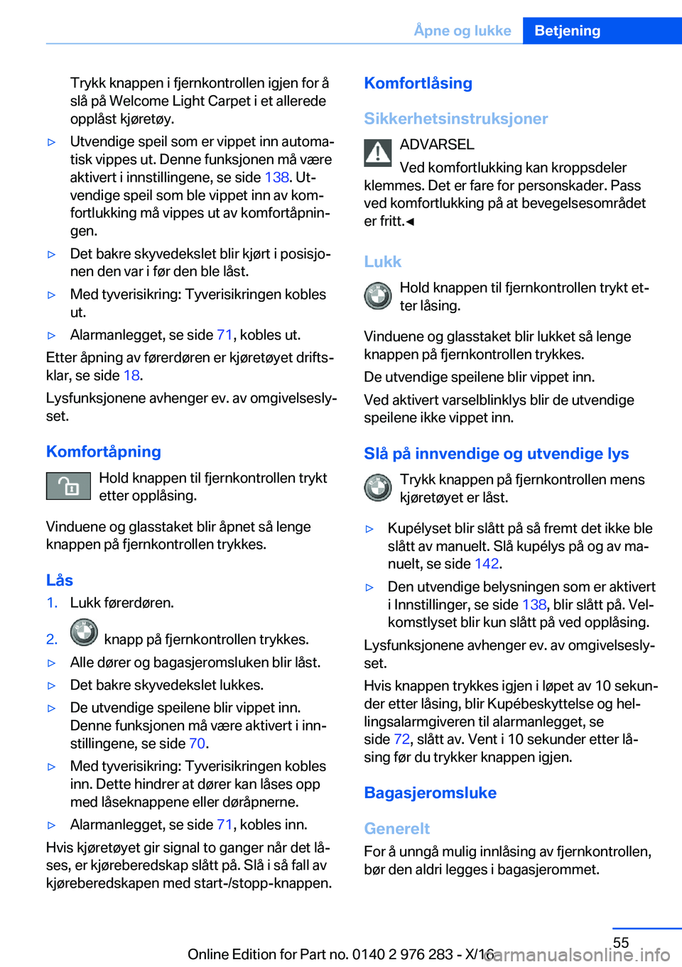 BMW 7 SERIES 2017  InstruksjonsbØker (in Norwegian) �T�r�y�k�k� �k�n�a�p�p�e�n� �i� �f�j�e�r�n�k�o�n�t�r�o�l�l�e�n� �i�g�j�e�n� �f�o�r� �å�s�l�å� �p�å� �W�e�l�c�o�m�e� �L�i�g�h�t� �C�a�r�p�e�t� �i� �e�t� �a�l�l�e�r�e�d�e�o�p�p�l�å�s�t� �k�j�