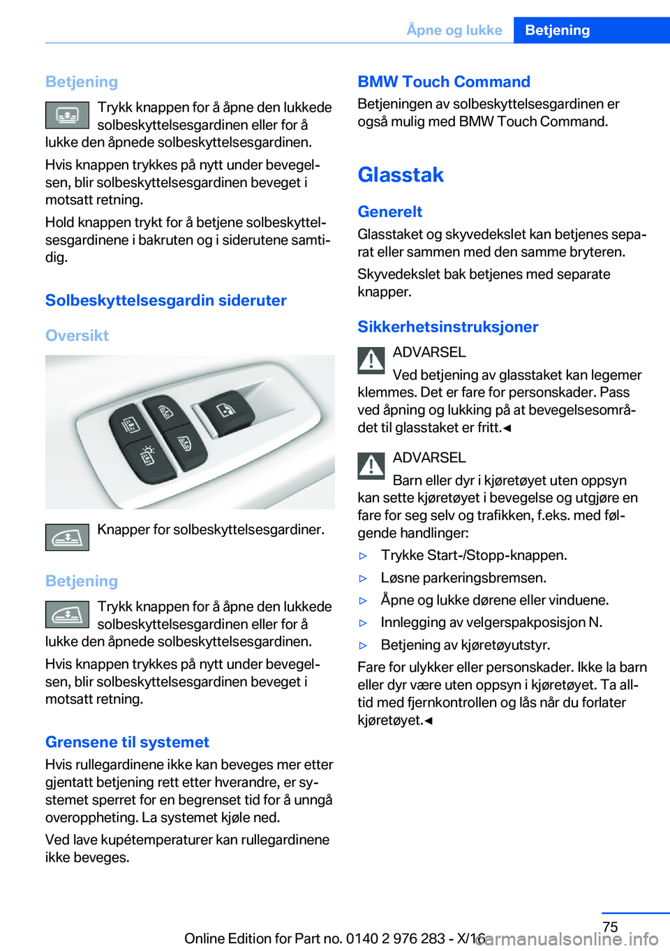 BMW 7 SERIES 2017  InstruksjonsbØker (in Norwegian) �B�e�t�j�e�n�i�n�g�T�r�y�k�k� �k�n�a�p�p�e�n� �f�o�r� �å� �å�p�n�e� �d�e�n� �l�u�k�k�e�d�e�s�o�l�b�e�s�k�y�t�t�e�l�s�e�s�g�a�r�d�i�n�e�n� �e�l�l�e�r� �f�o�r� �å
�l�u�k�k�e� �d�e�n� �å�p�n�e�d�e� �
