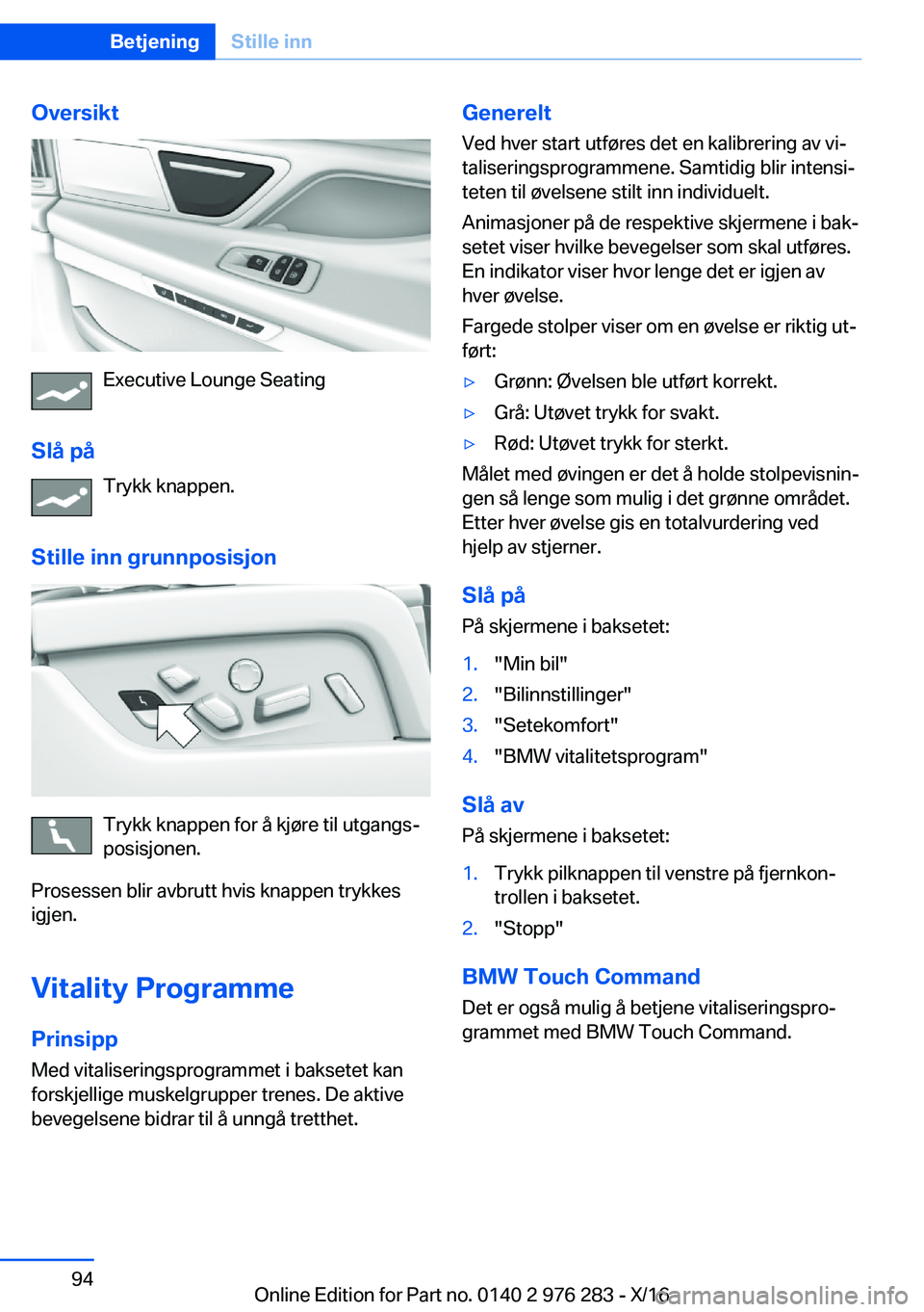 BMW 7 SERIES 2017  InstruksjonsbØker (in Norwegian) �O�v�e�r�s�i�k�t
�E�x�e�c�u�t�i�v�e� �L�o�u�n�g�e� �S�e�a�t�i�n�g
�S�l�å��p�å �T�r�y�k�k� �k�n�a�p�p�e�n�.
�S�t�i�l�l�e��i�n�n��g�r�u�n�n�p�o�s�i�s�j�o�n
�T�r�y�k�k� �k�n�a�p�p�e�n� �f�o�r� �å� 