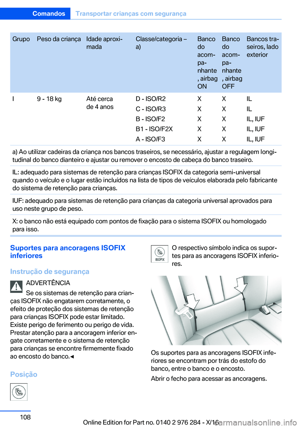 BMW 7 SERIES 2017  Manual do condutor (in Portuguese) �G�r�u�p�o�P�e�s�o� �d�a� �c�r�i�a�n�ç�a�I�d�a�d�e� �a�p�r�o�x�iª
�m�a�d�a�C�l�a�s�s�e�/�c�a�t�e�g�o�r�i�a� m
�a�)�B�a�n�c�o
�d�o
�a�c�o�mª
�p�aª
�n�h�a�n�t�e
�,� �a�i�r�b�a�g
�O�N�B�a�n�c�o
�