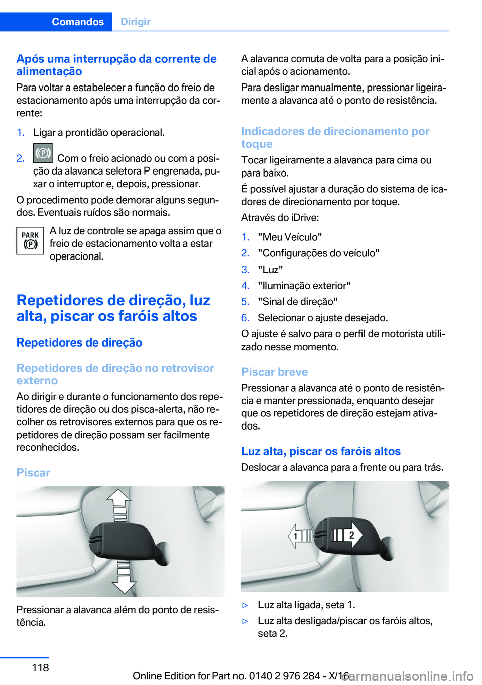 BMW 7 SERIES 2017  Manual do condutor (in Portuguese) �A�p�ó�s��u�m�a��i�n�t�e�r�r�u�p�