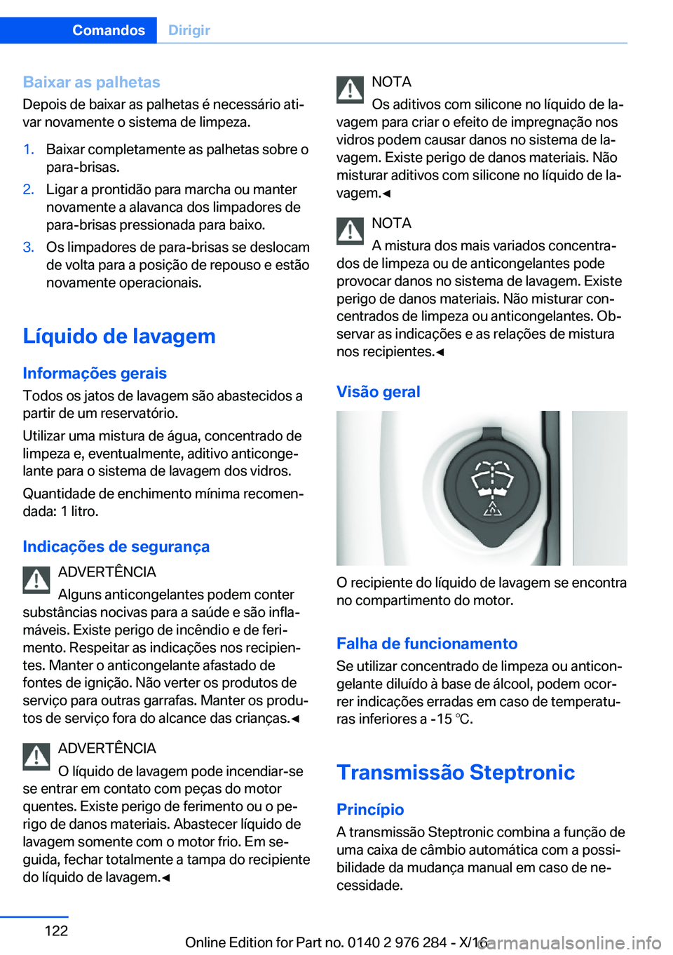 BMW 7 SERIES 2017  Manual do condutor (in Portuguese) �B�a�i�x�a�r��a�s��p�a�l�h�e�t�a�s
�D�e�p�o�i�s� �d�e� �b�a�i�x�a�r� �a�s� �p�a�l�h�e�t�a�s� �é� �n�e�c�e�s�s�á�r�i�o� �a�t�iª
�v�a�r� �n�o�v�a�m�e�n�t�e� �o� �s�i�s�t�e�m�a� �d�e� �l�i�m�p�e�z�
