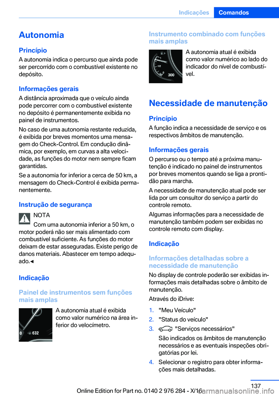 BMW 7 SERIES 2017  Manual do condutor (in Portuguese) �A�u�t�o�n�o�m�i�a
�P�r�i�n�c�