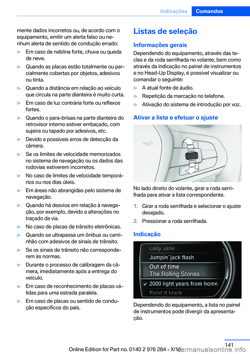 BMW 7 SERIES 2017  Manual do condutor (in Portuguese) �m�e�n�t�e� �d�a�d�o�s� �i�n�c�o�r�r�e�t�o�s� �o�u�,� �d�e� �a�c�o�r�d�o� �c�o�m� �o
�e�q�u�i�p�a�m�e�n�t�o�,� �e�m�i�t�i�r� �u�m� �a�l�e�r�t�a� �f�a�l�s�o� �o�u� �n�eª
�n�h�u�m� �a�l�e�r�t�a� �d�e�