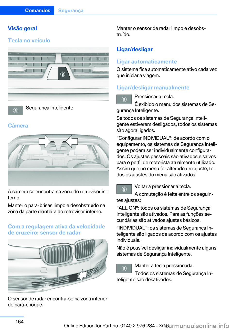 BMW 7 SERIES 2017  Manual do condutor (in Portuguese) �V�i�s�ã�o��g�e�r�a�l
�T�e�c�l�a��n�o��v�e�