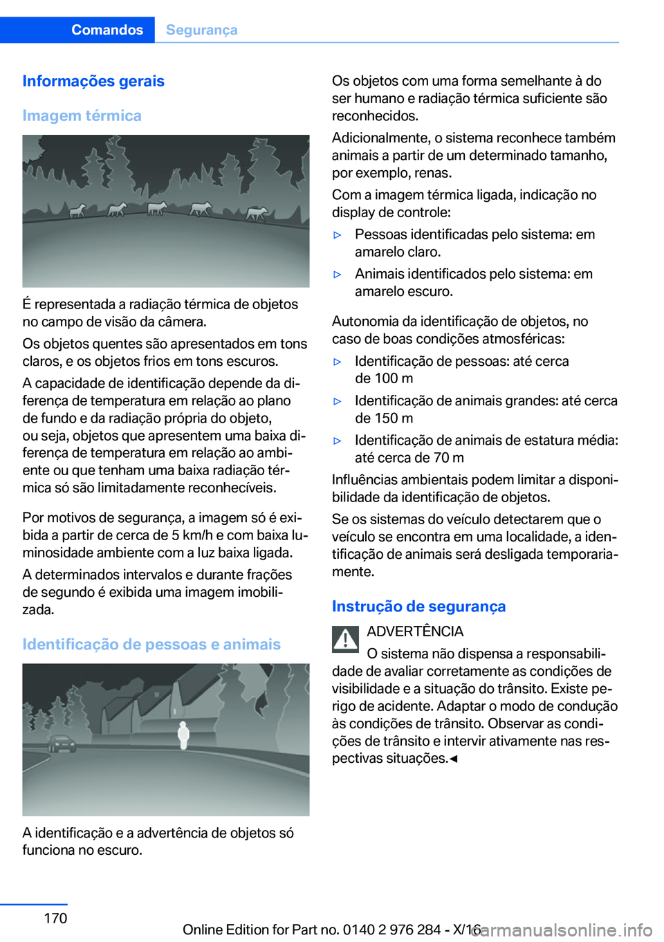 BMW 7 SERIES 2017  Manual do condutor (in Portuguese) �I�n�f�o�r�m�a�