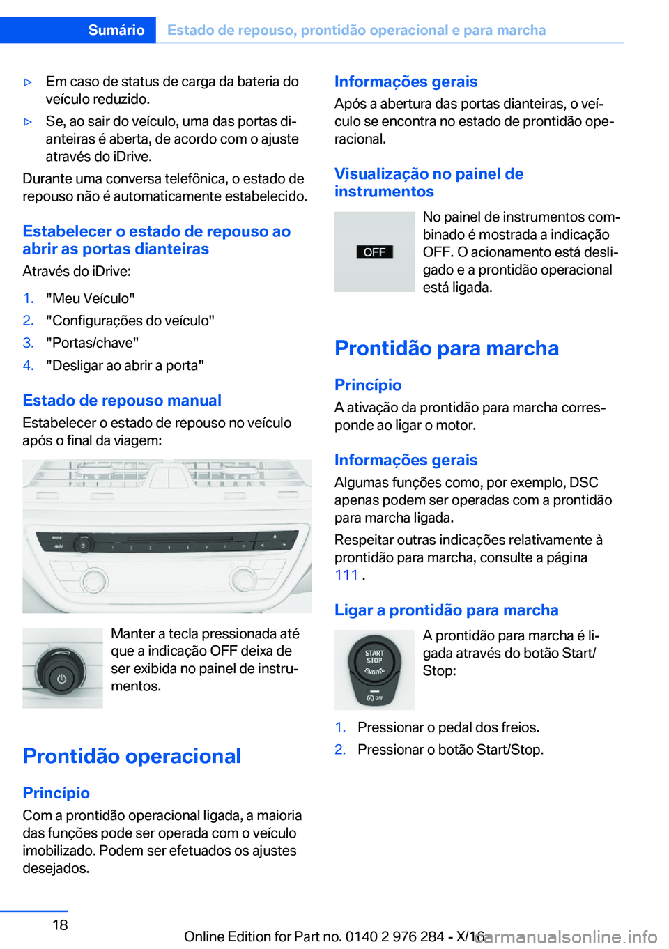 BMW 7 SERIES 2017  Manual do condutor (in Portuguese) 'y�E�m� �c�a�s�o� �d�e� �s�t�a�t�u�s� �d�e� �c�a�r�g�a� �d�a� �b�a�t�e�r�i�a� �d�o
�v�e�í�c�u�l�o� �r�e�d�u�z�i�d�o�.'y�S�e�,� �a�o� �s�a�i�r� �d�o� �v�e�í�c�u�l�o�,� �u�m�a� �d�a�s� �p�o�r�