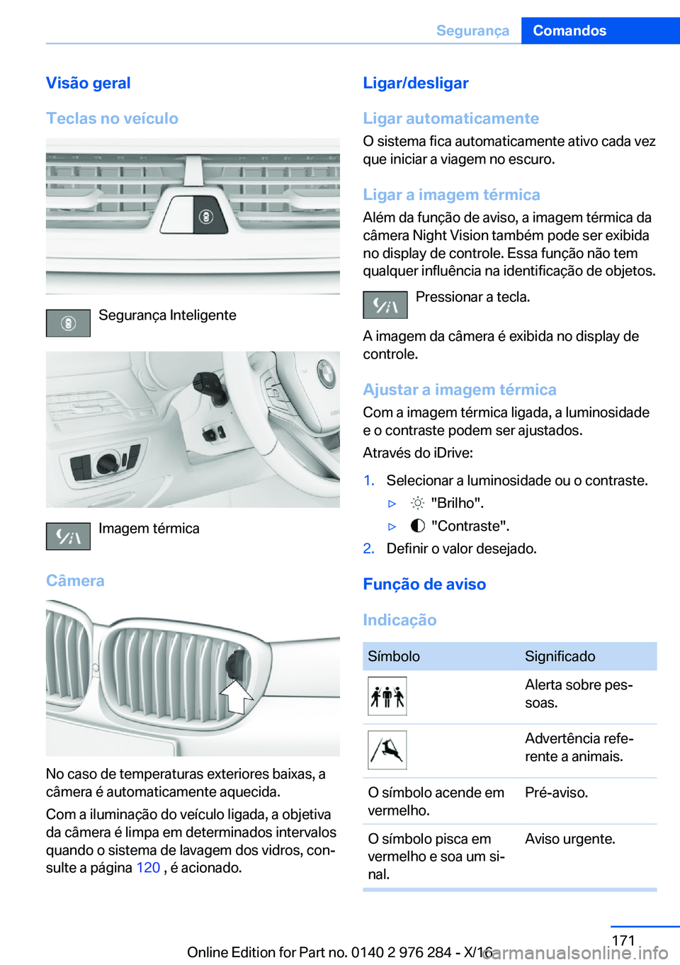 BMW 7 SERIES 2017  Manual do condutor (in Portuguese) �V�i�s�ã�o��g�e�r�a�l
�T�e�c�l�a�s��n�o��v�e�