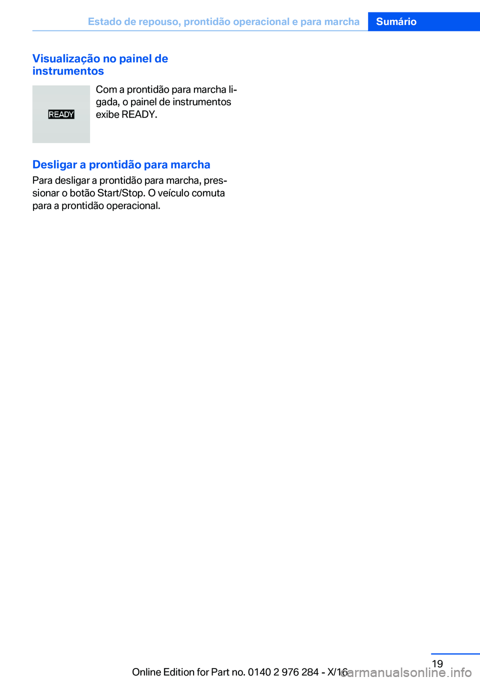 BMW 7 SERIES 2017  Manual do condutor (in Portuguese) �V�i�s�u�a�l�i�z�a�